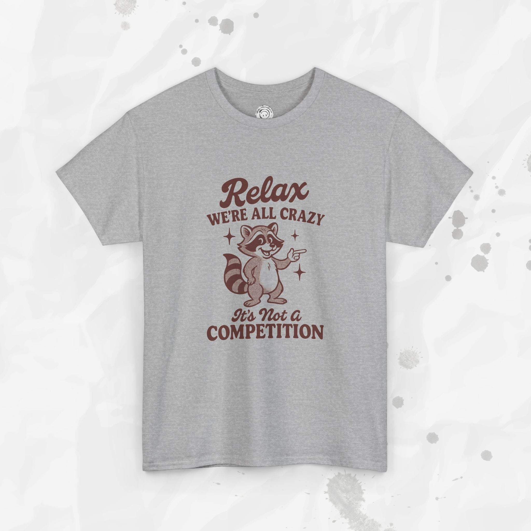 Relax We're All Crazy - T-Shirt