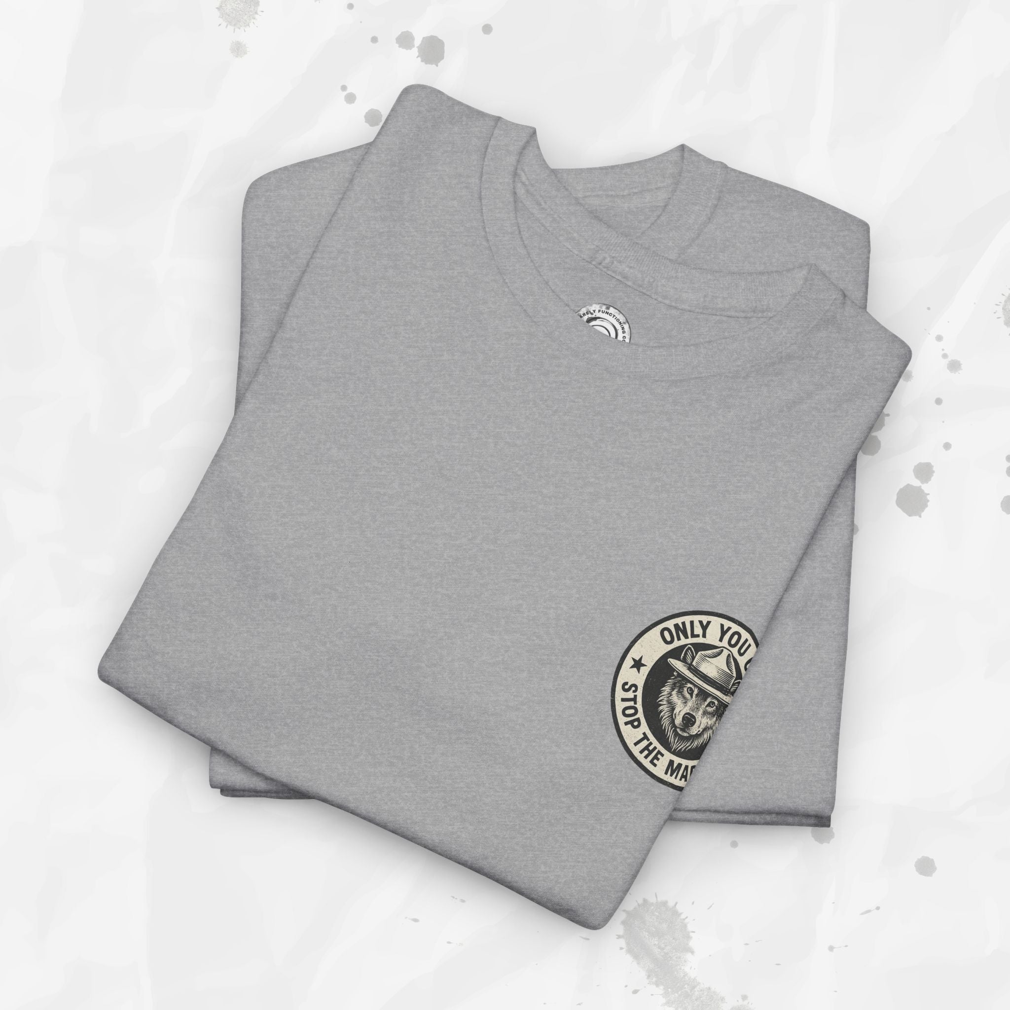 Only You Can Stop The Madness – T-Shirt (Pocket Print)