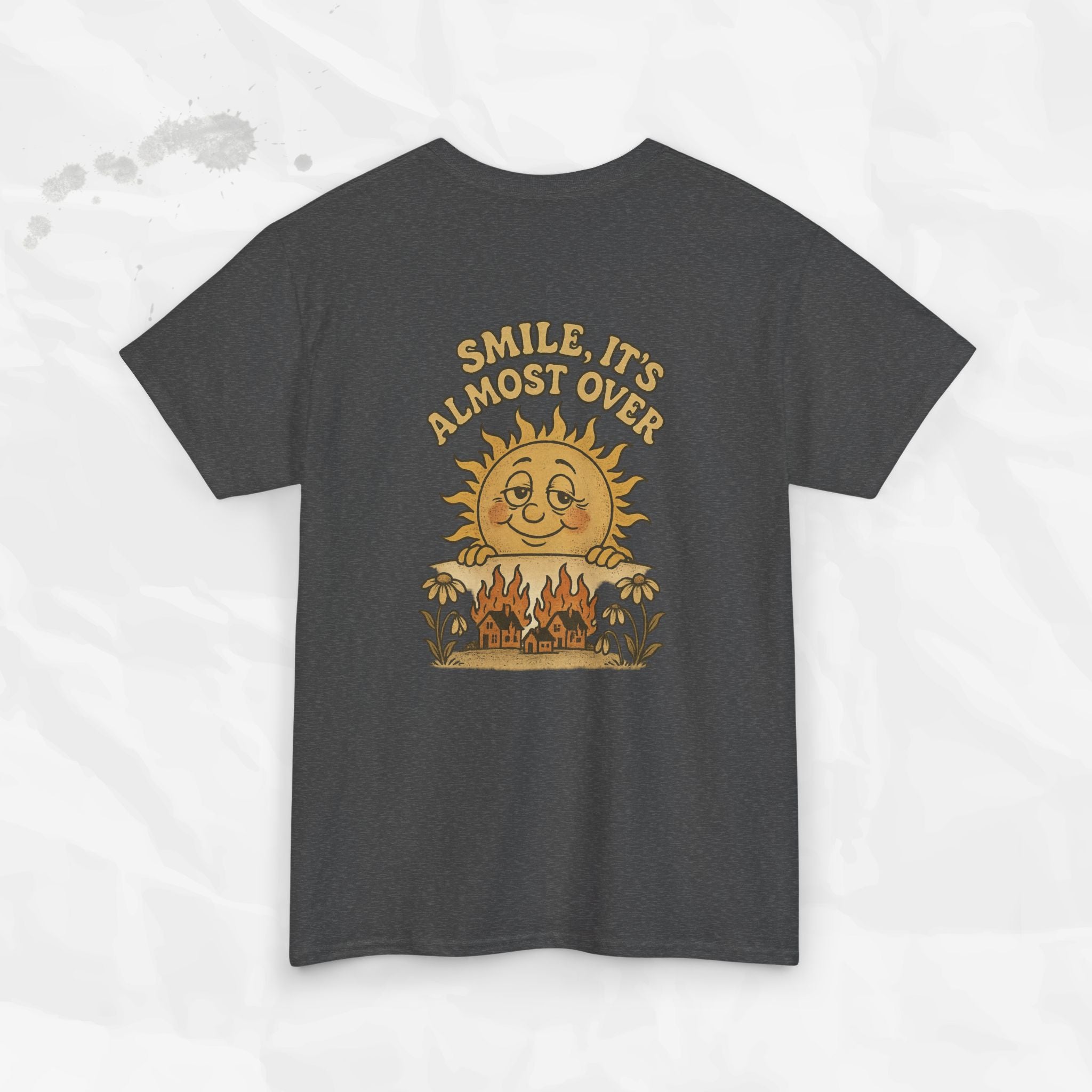 Smile, It's Almost Over - T-Shirt