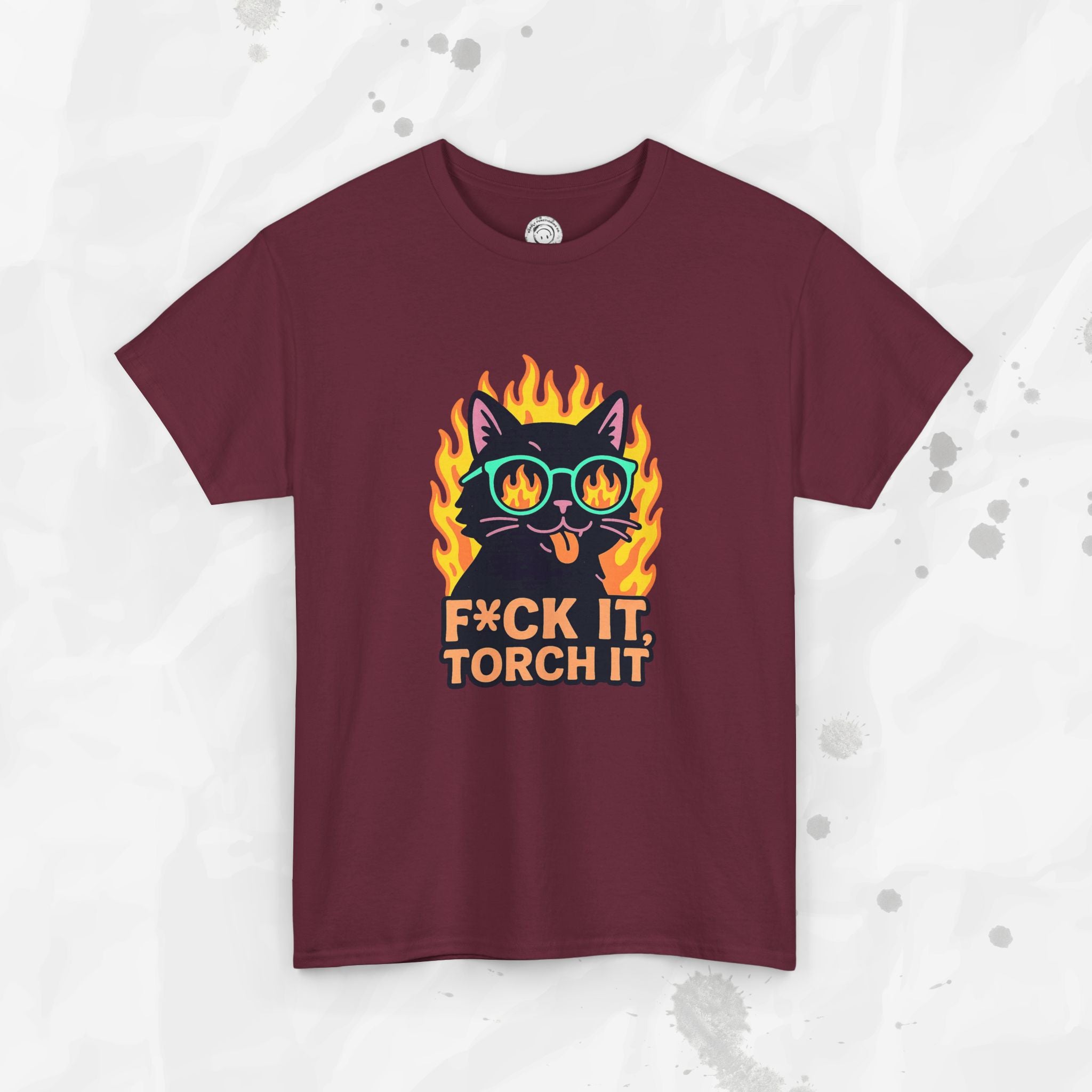 F*ck It, Torch It – T-Shirt
