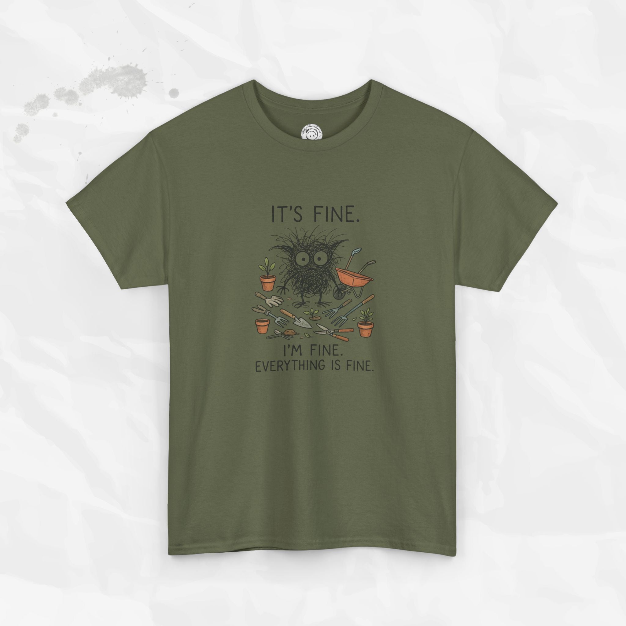 It's Fine. I'm Fine. Everything is Fine. - T-Shirt
