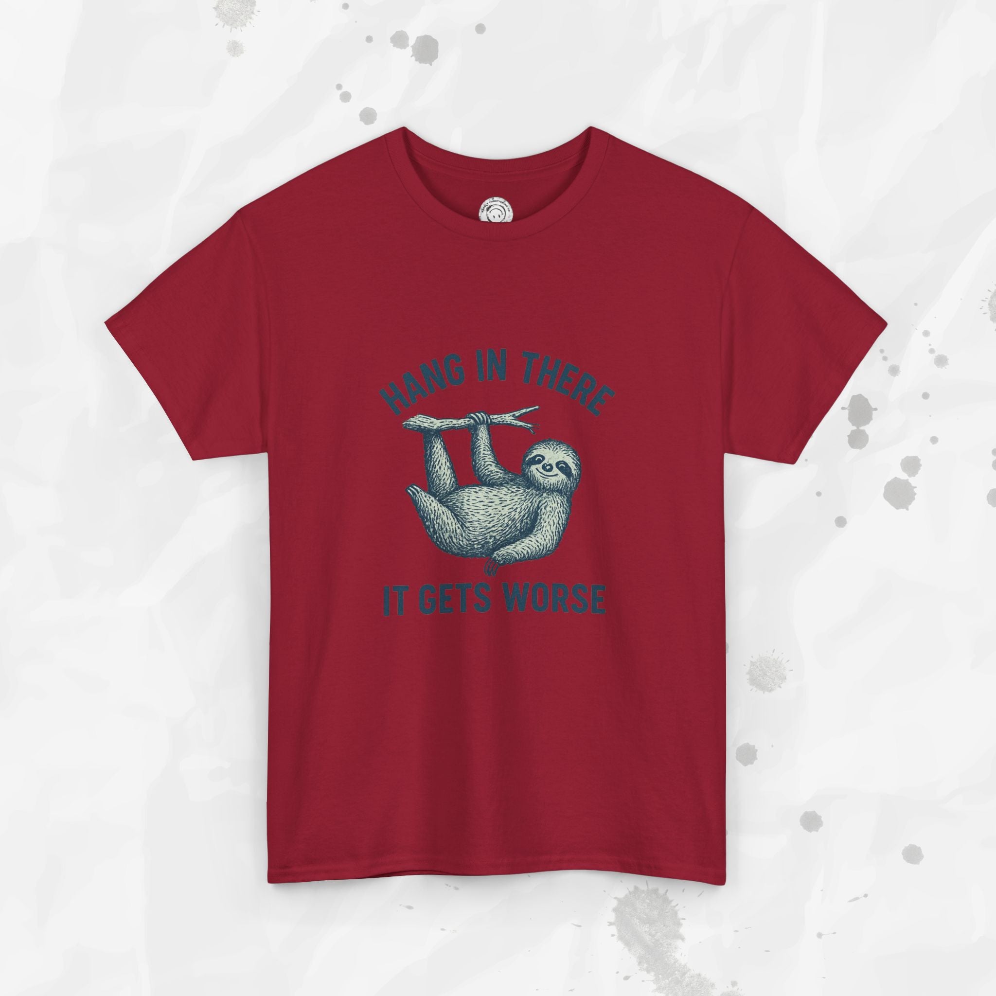Hang In There, It Gets Worse - T-Shirt