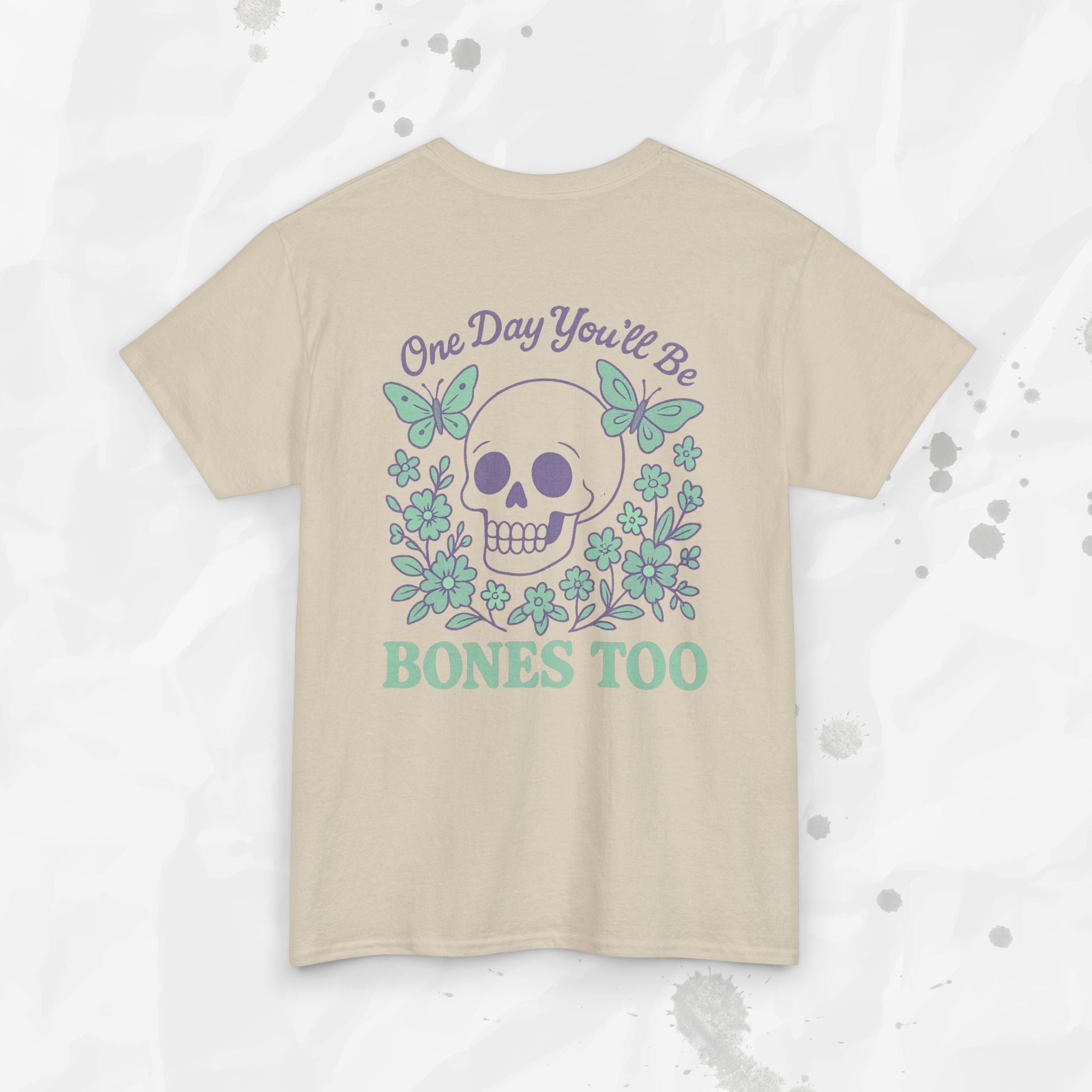 One Day You'll Be Bones Too - T-Shirt