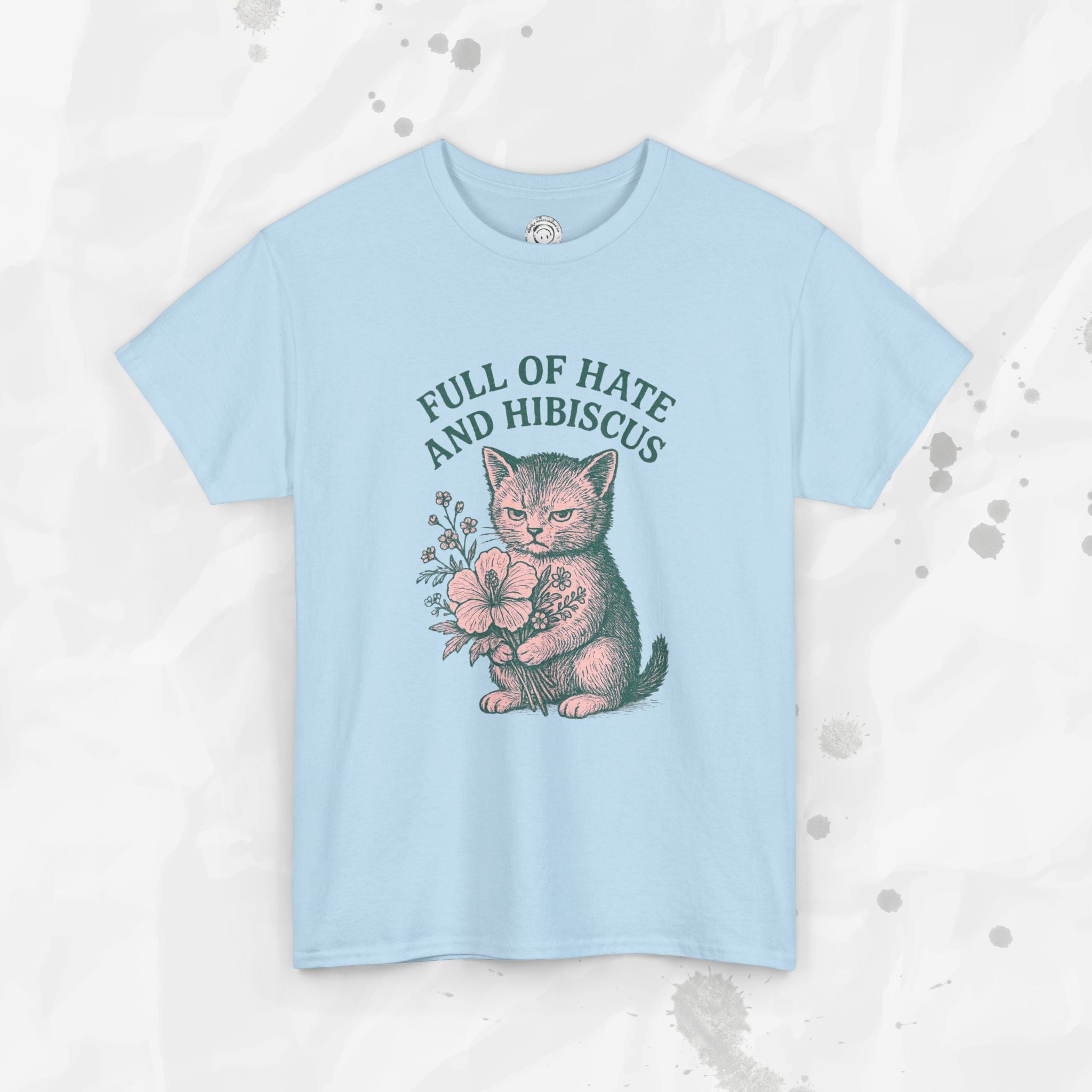 Full of Hate and Hibiscus - T-Shirt