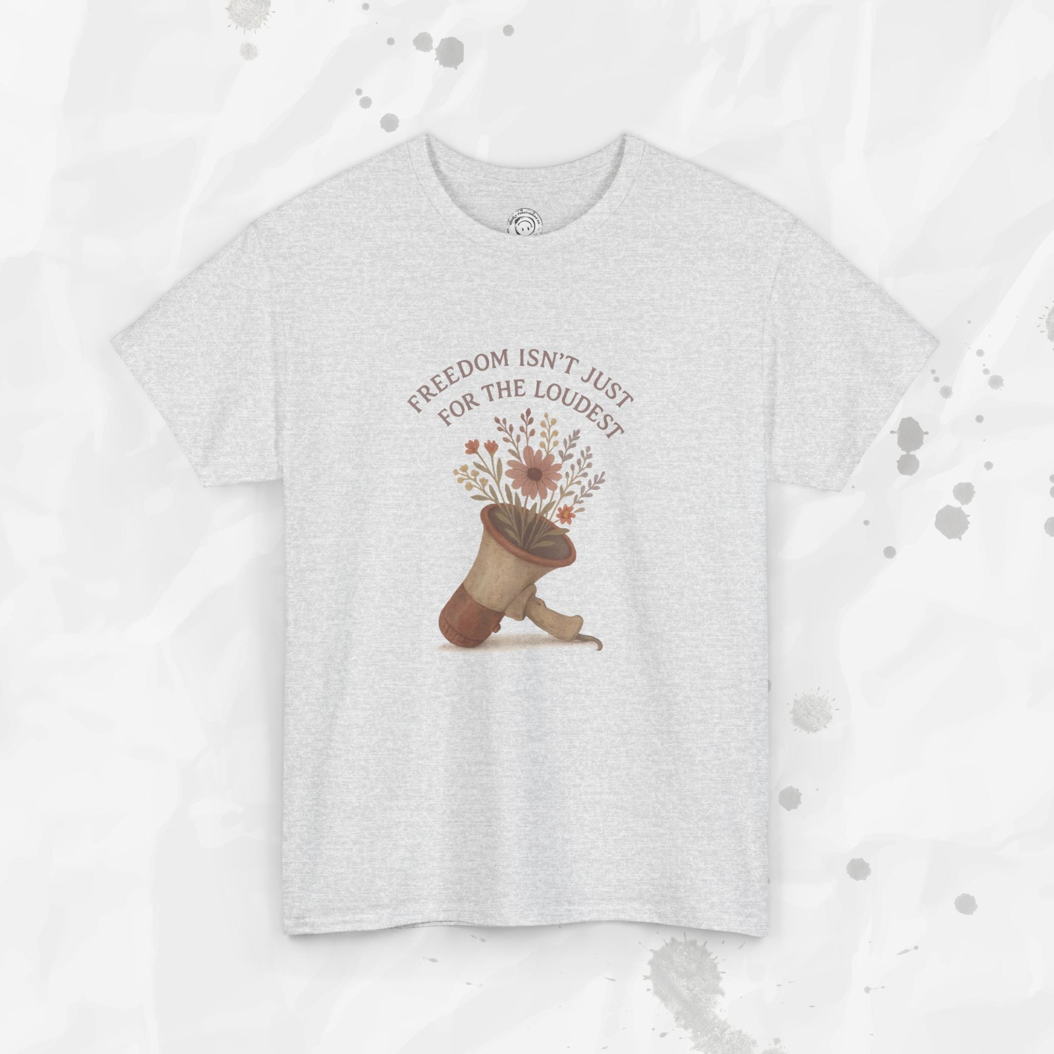 Freedom Isn't Just for the Loudest - T-Shirt