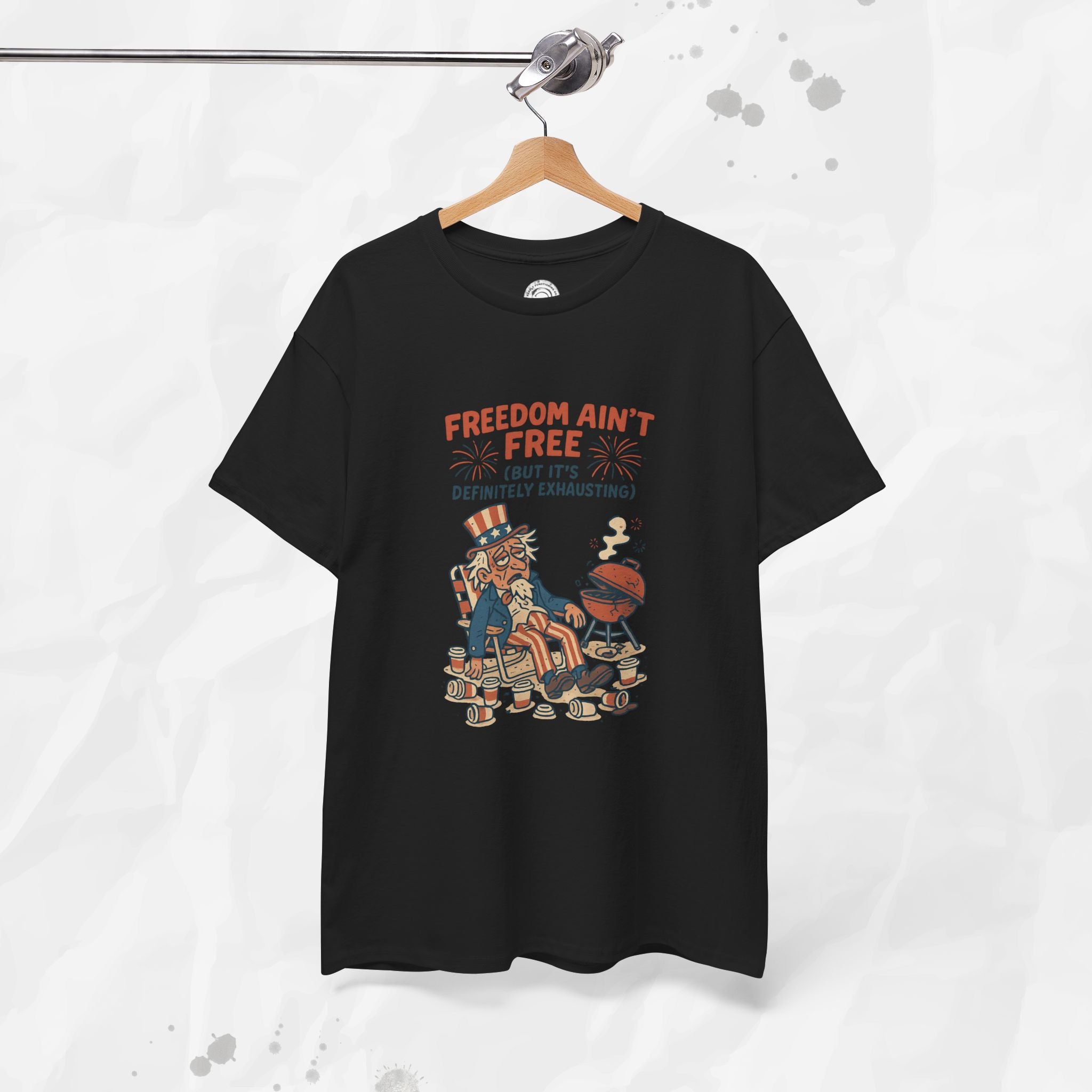 Freedom Aint Free (But Its Definitely Exhausting) - T-Shirt