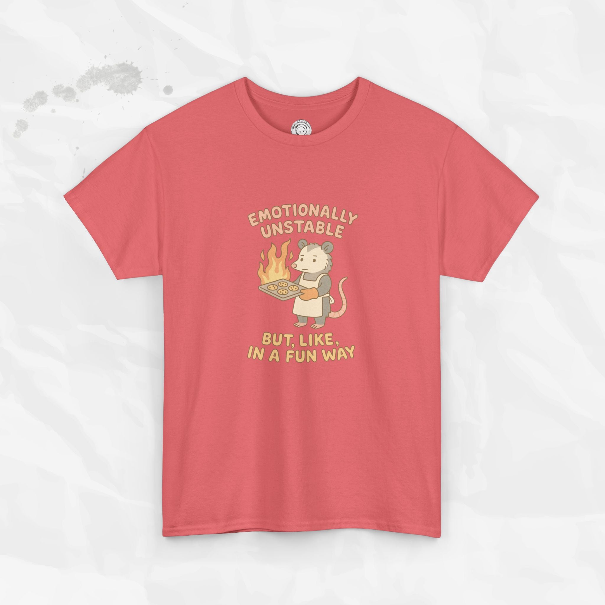Emotionally Unstable But Like In A Fun Way - T-Shirt
