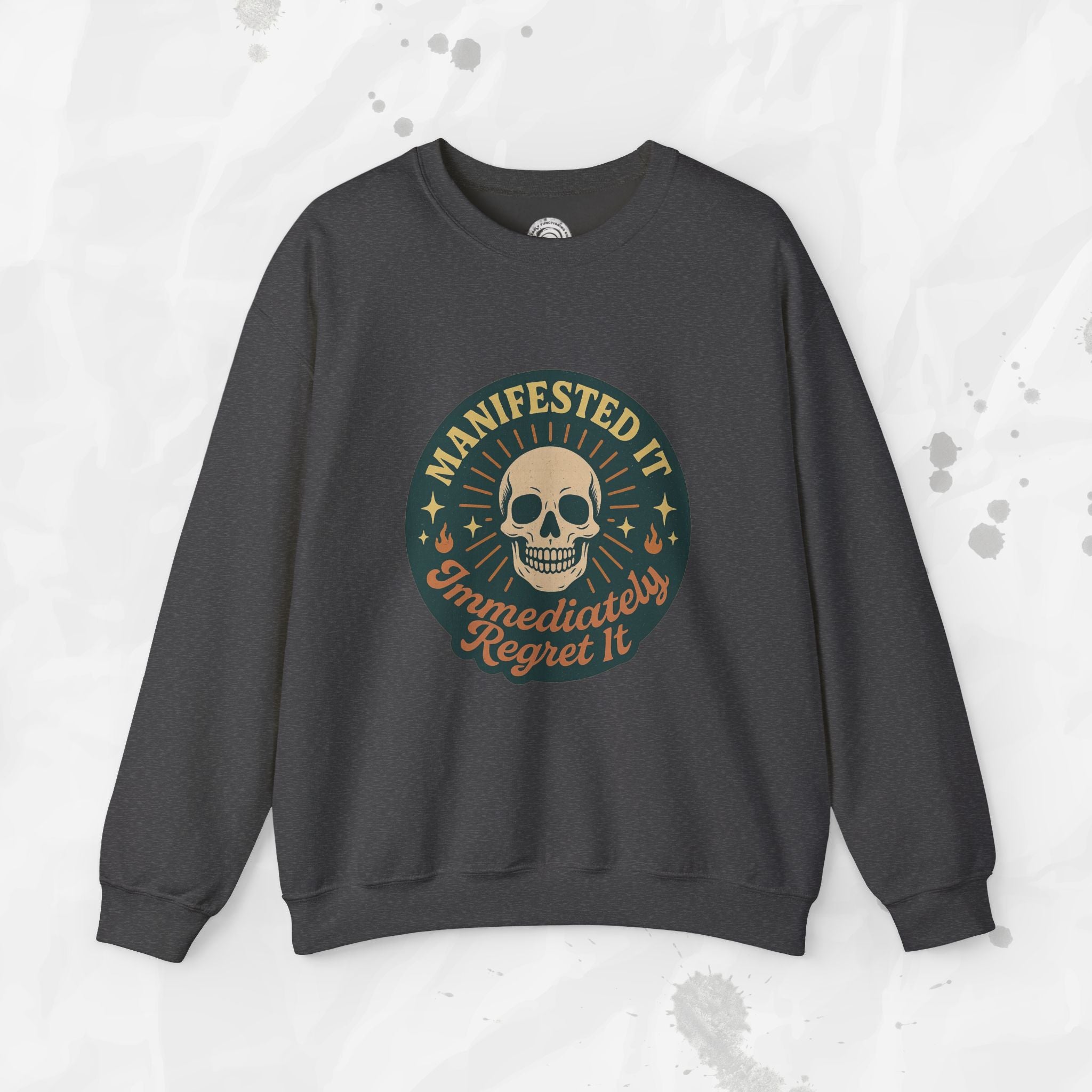 Manifested It, Immediately Regret It - Crewneck Sweatshirt