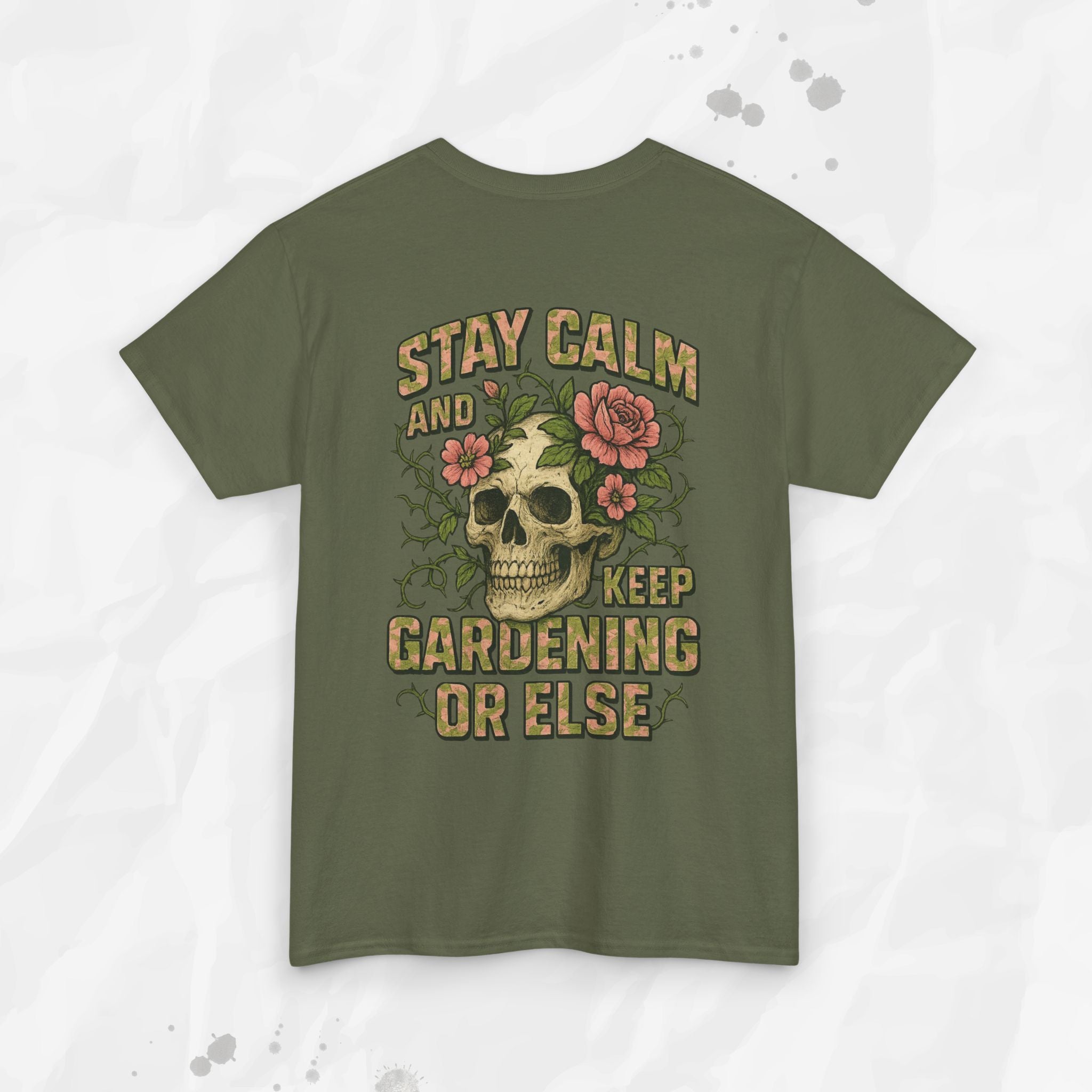Stay Calm and Keep Gardening or Else - T-Shirt