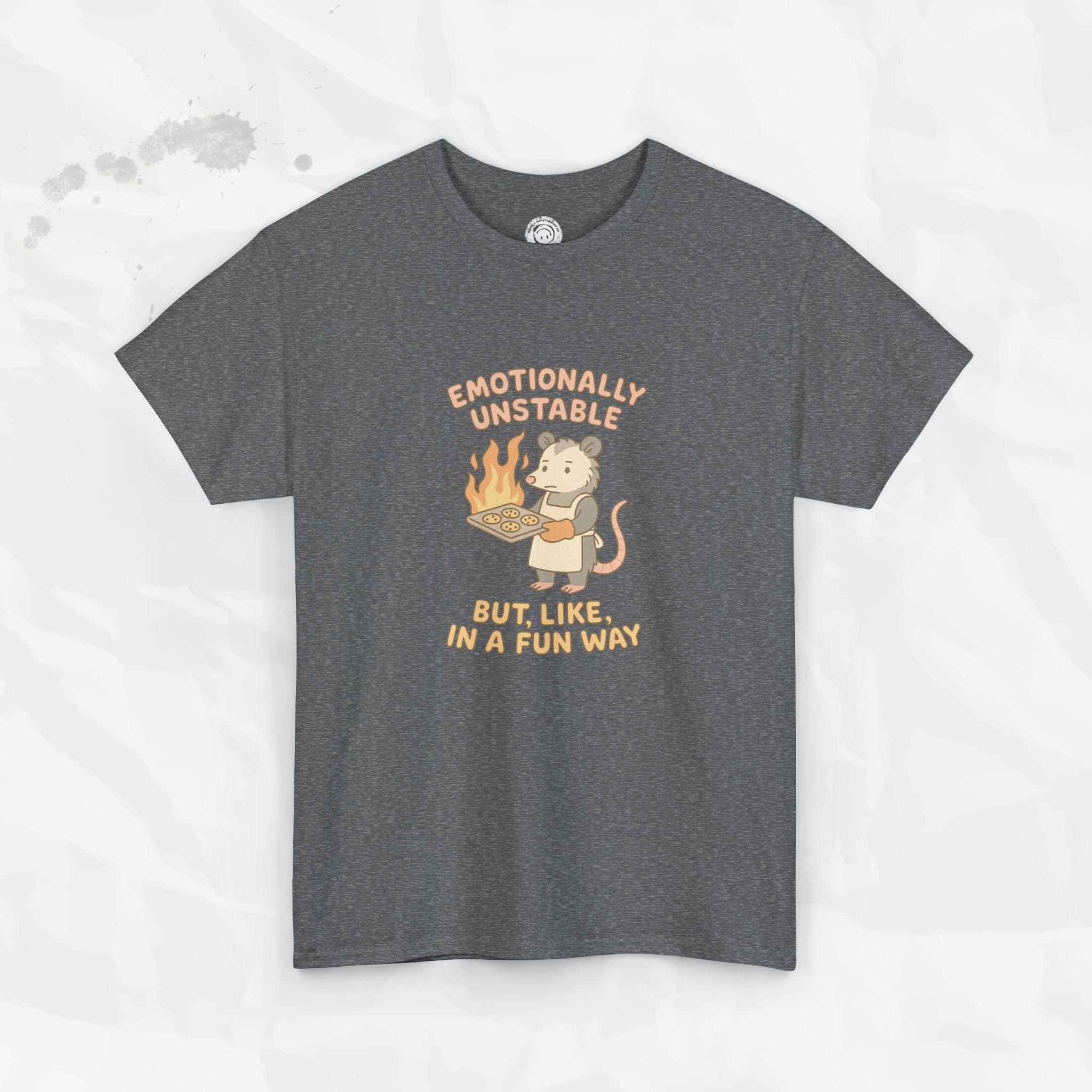 Emotionally Unstable But Like In A Fun Way - T-Shirt
