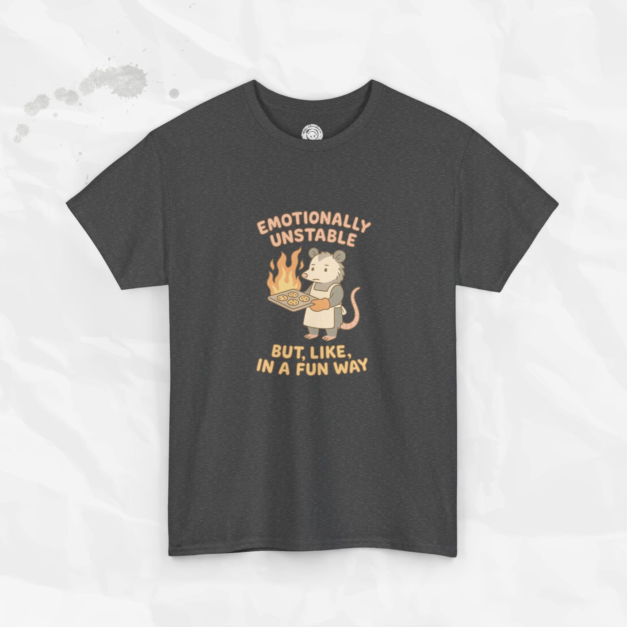 Emotionally Unstable But Like In A Fun Way - T-Shirt