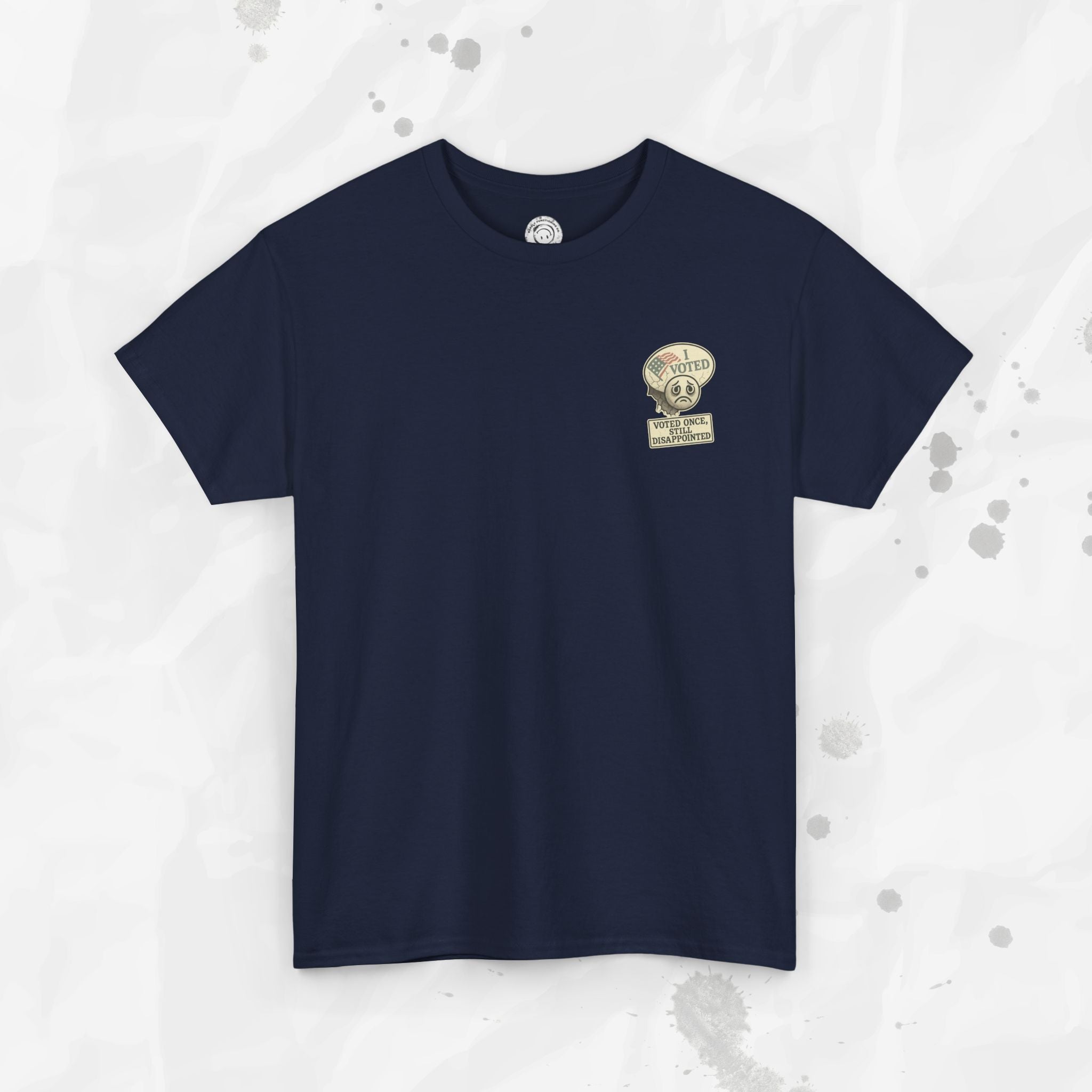 Voted Once, Still Disappointed - T-Shirt