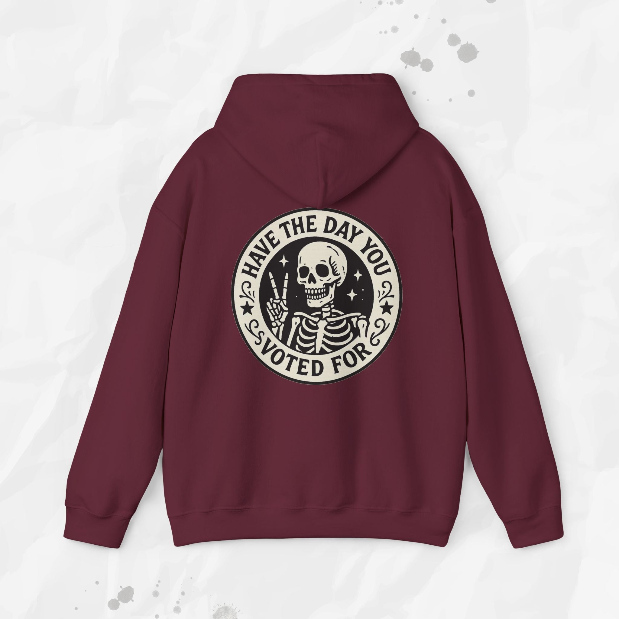 Have the Day You Voted For - Hoodie