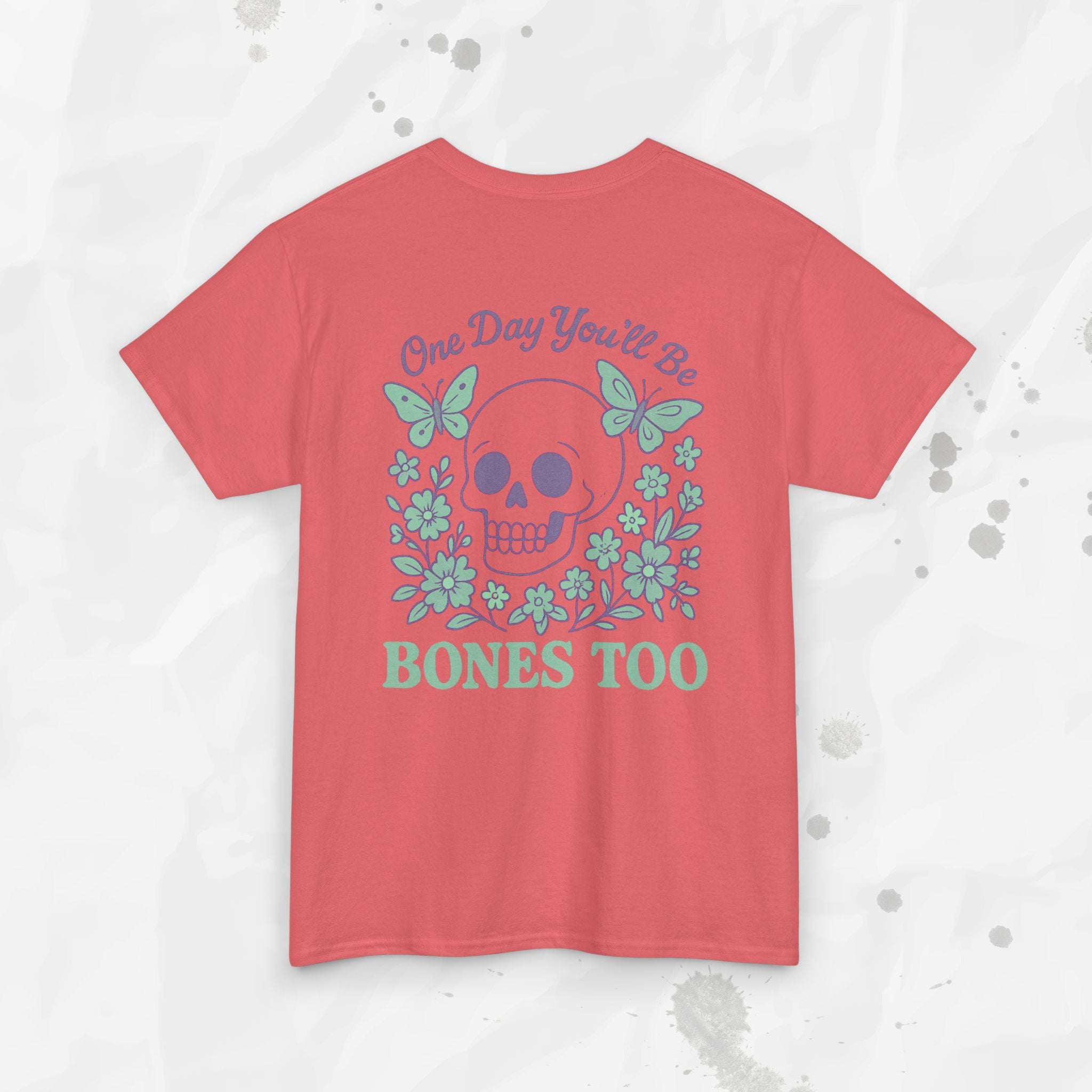 One Day You'll Be Bones Too - T-Shirt