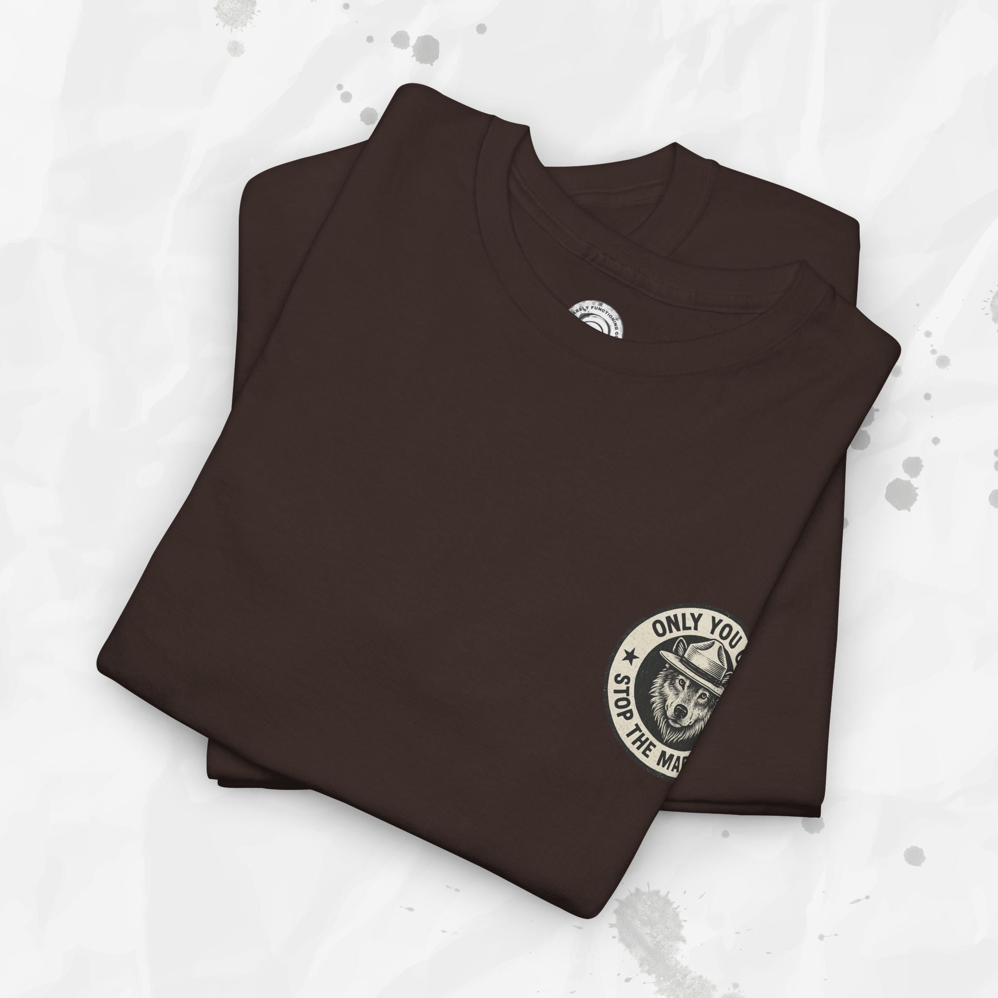 Only You Can Stop The Madness – T-Shirt (Pocket Print)