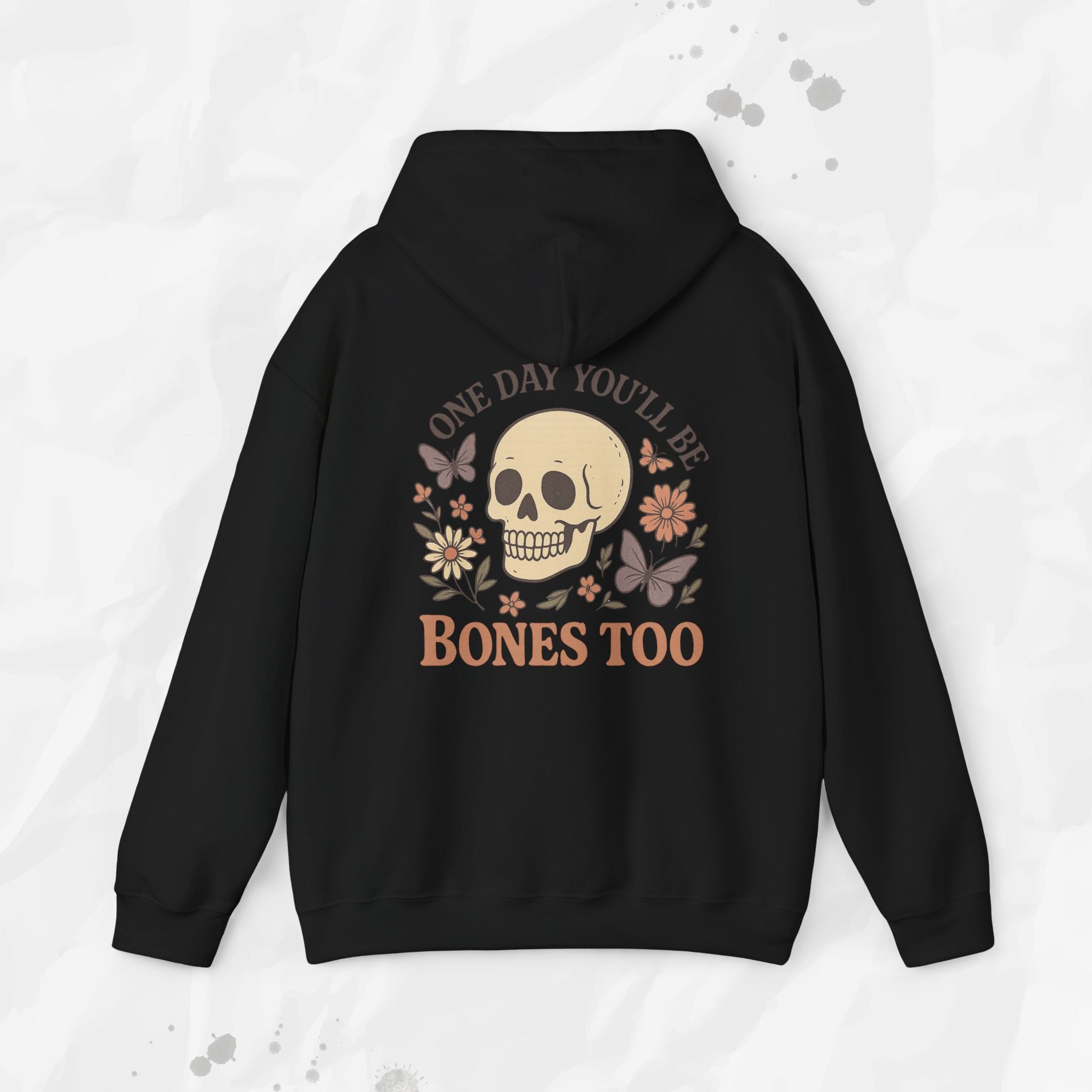 One Day You'll Be Bones Too - Hoodie