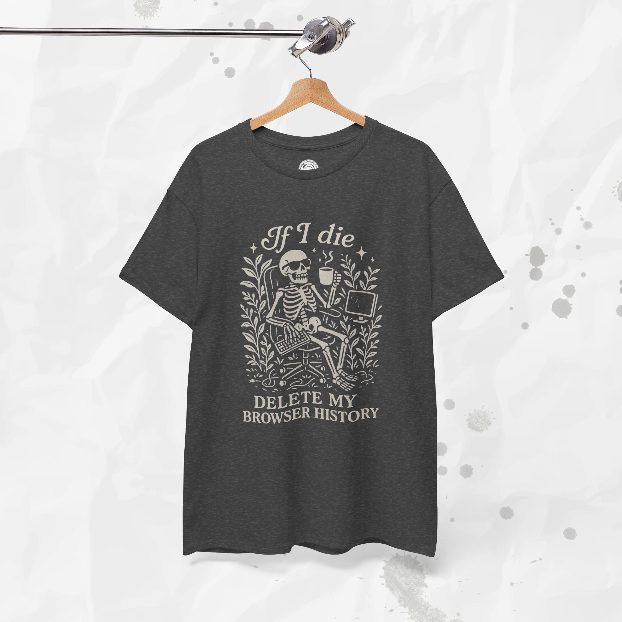 If I Die Delete My Browser History - T-Shirt