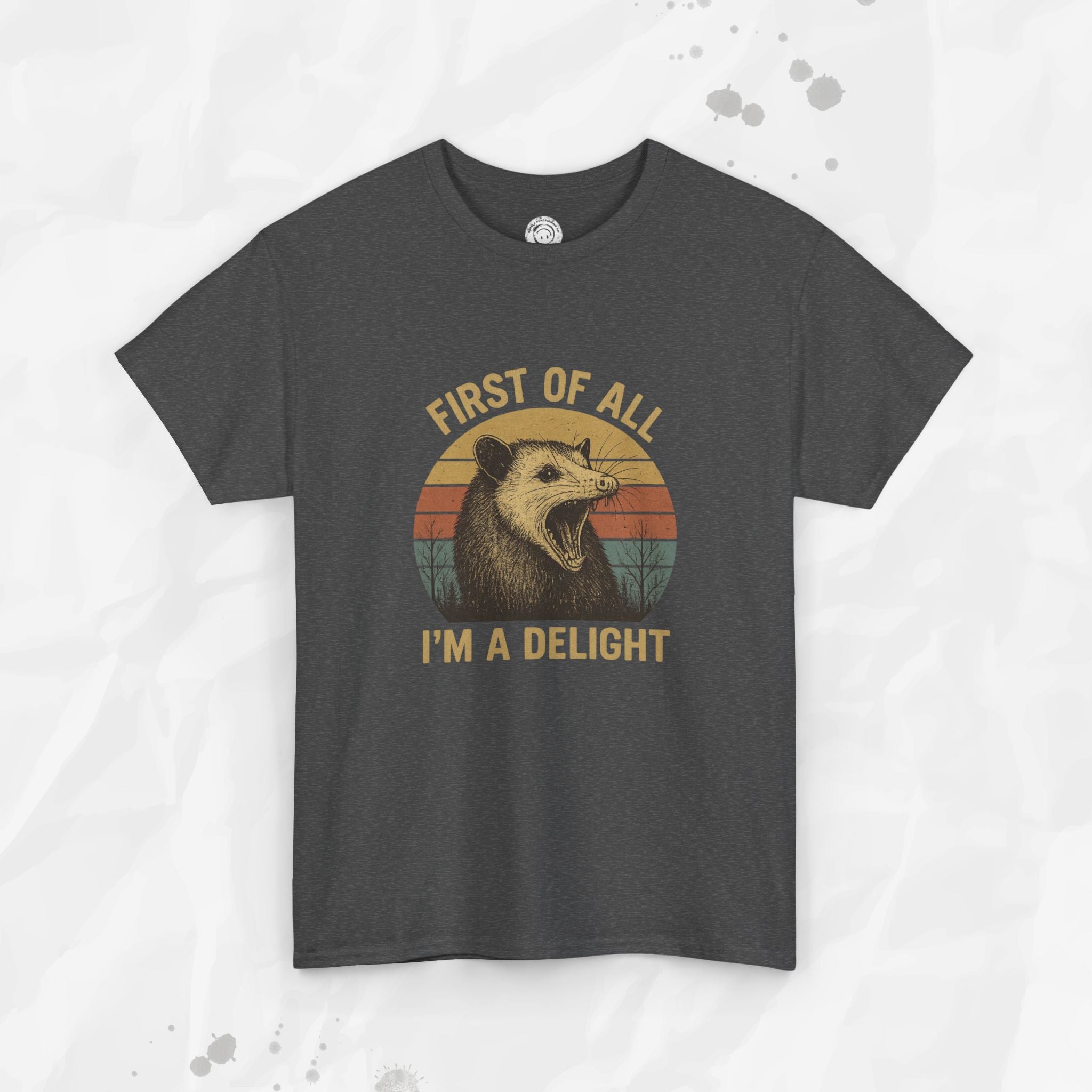 First of All I'm a Delight - T-Shirt
