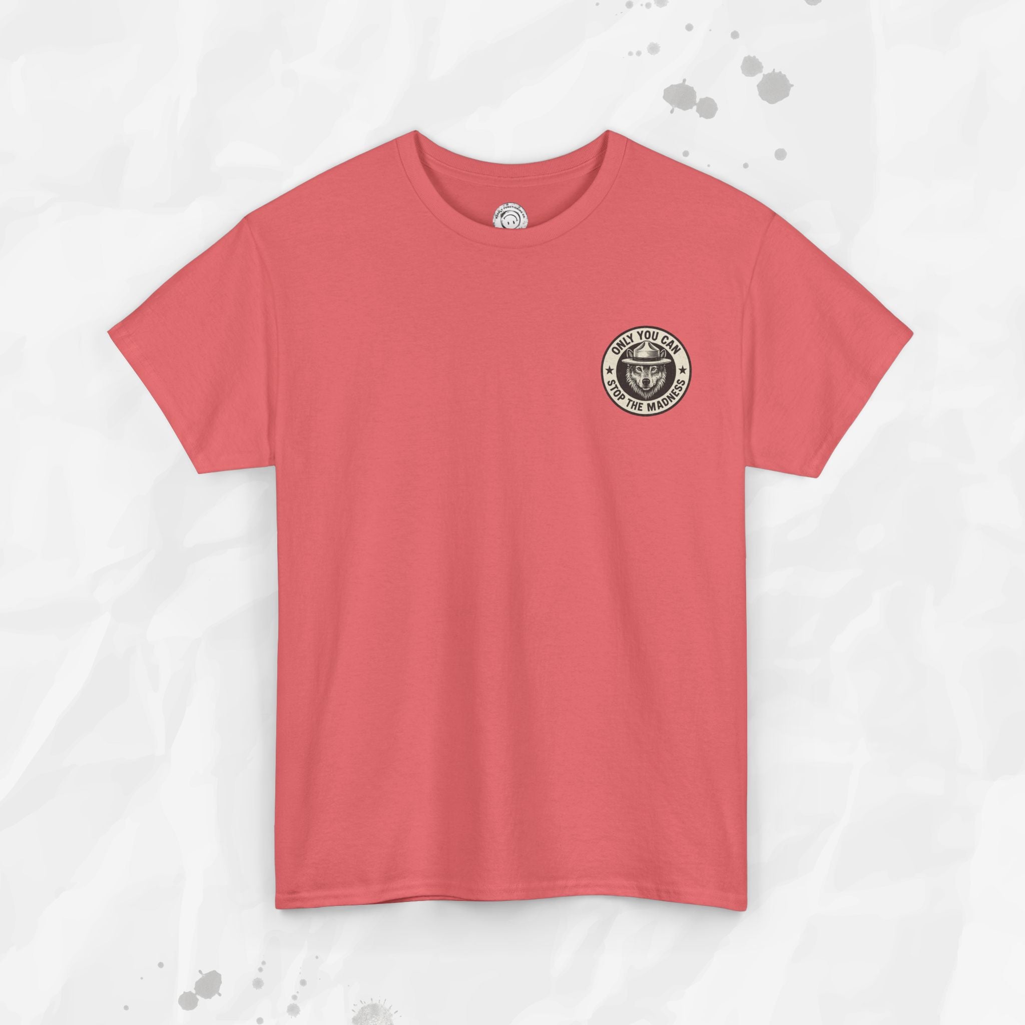 Only You Can Stop The Madness – T-Shirt (Pocket Print)
