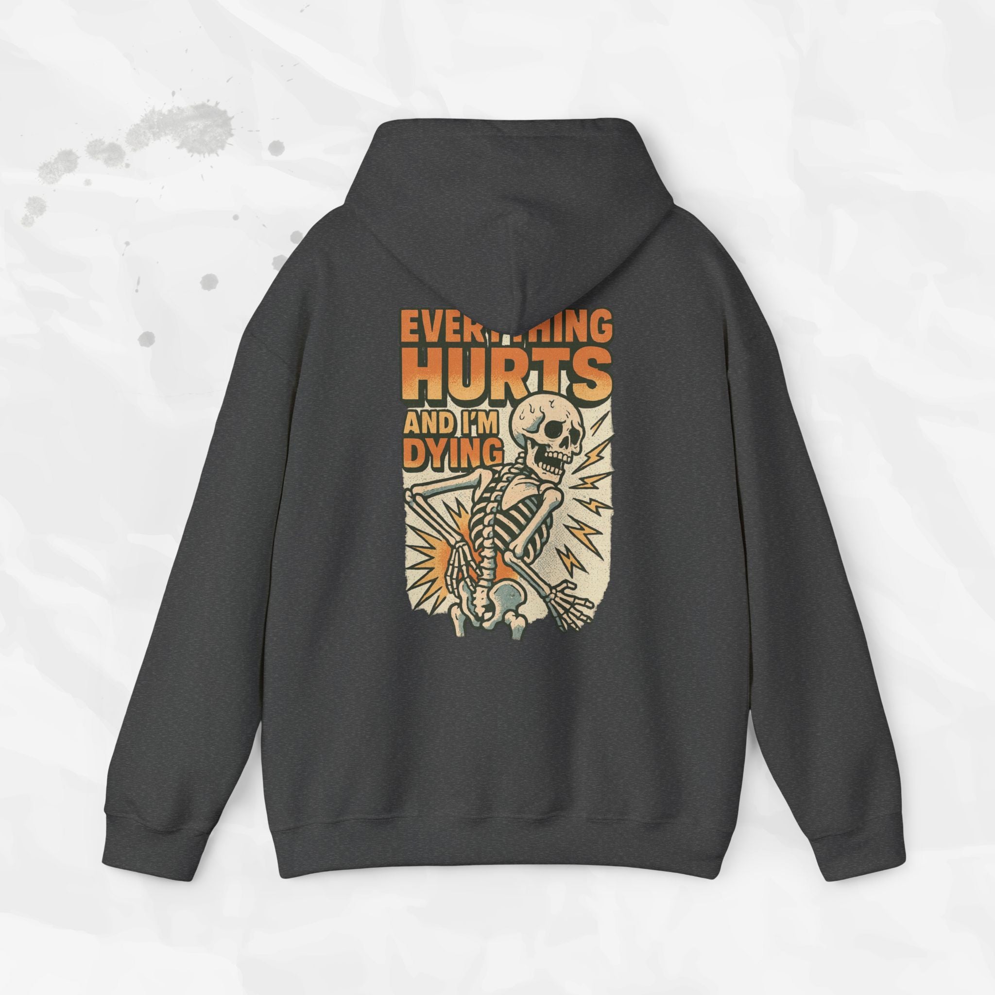Everything Hurts and I'm Dying - Hoodie