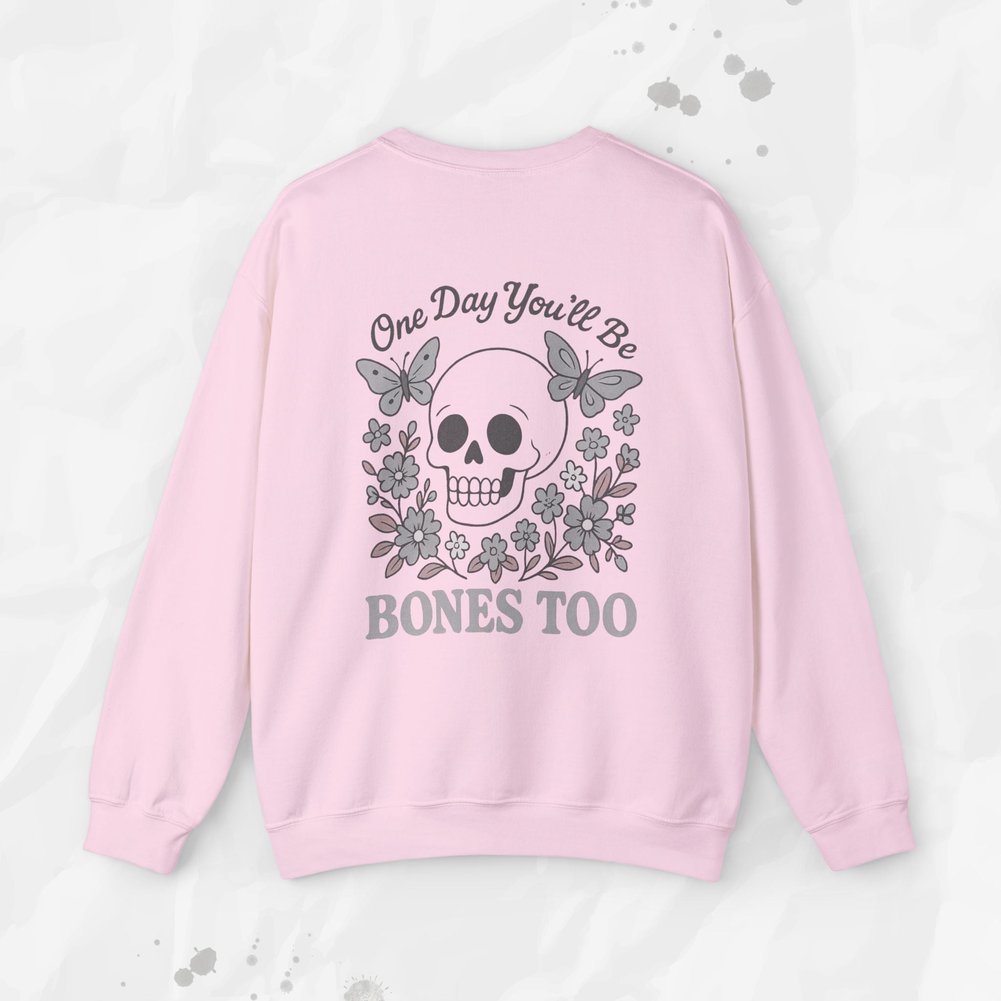 One Day You'll Be Bones Too - Crewneck Sweatshirt