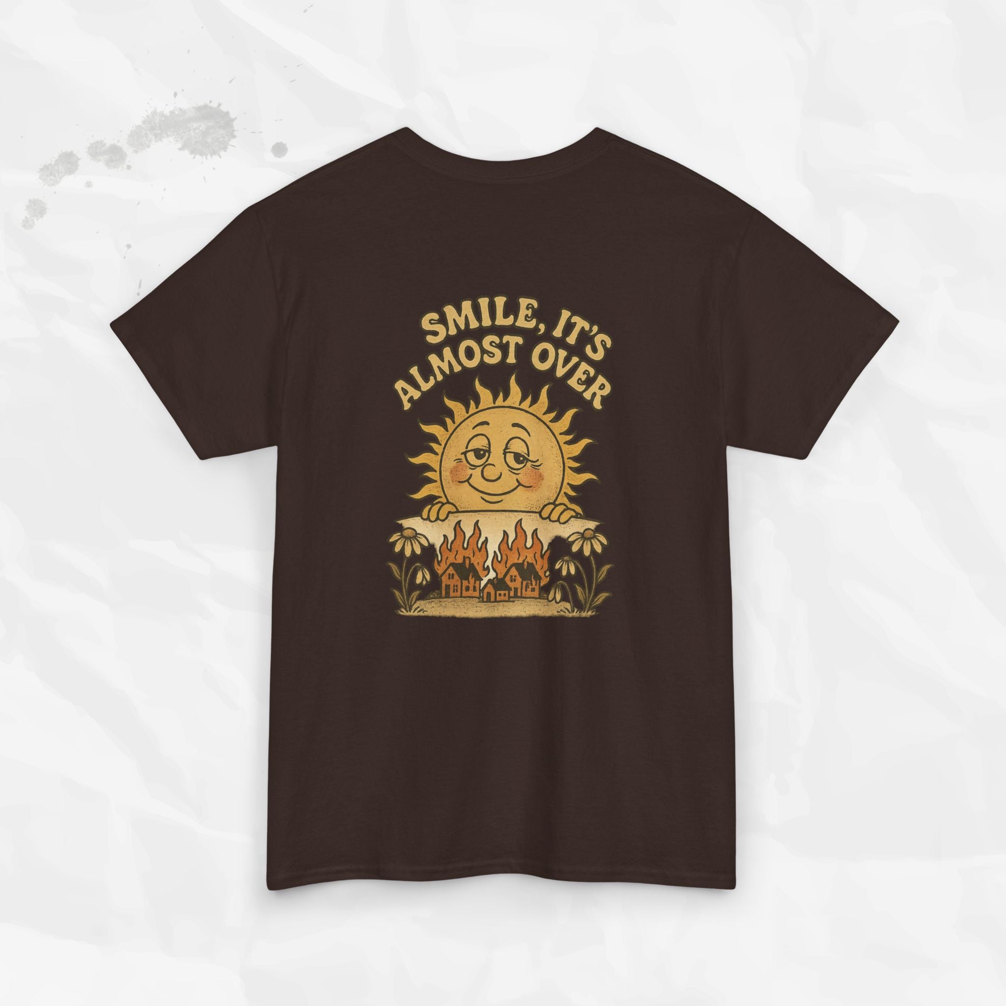 Smile, It's Almost Over - T-Shirt