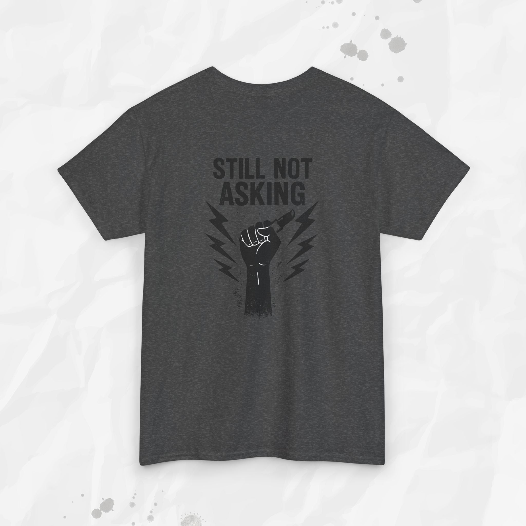Still Not Asking - T-Shirt