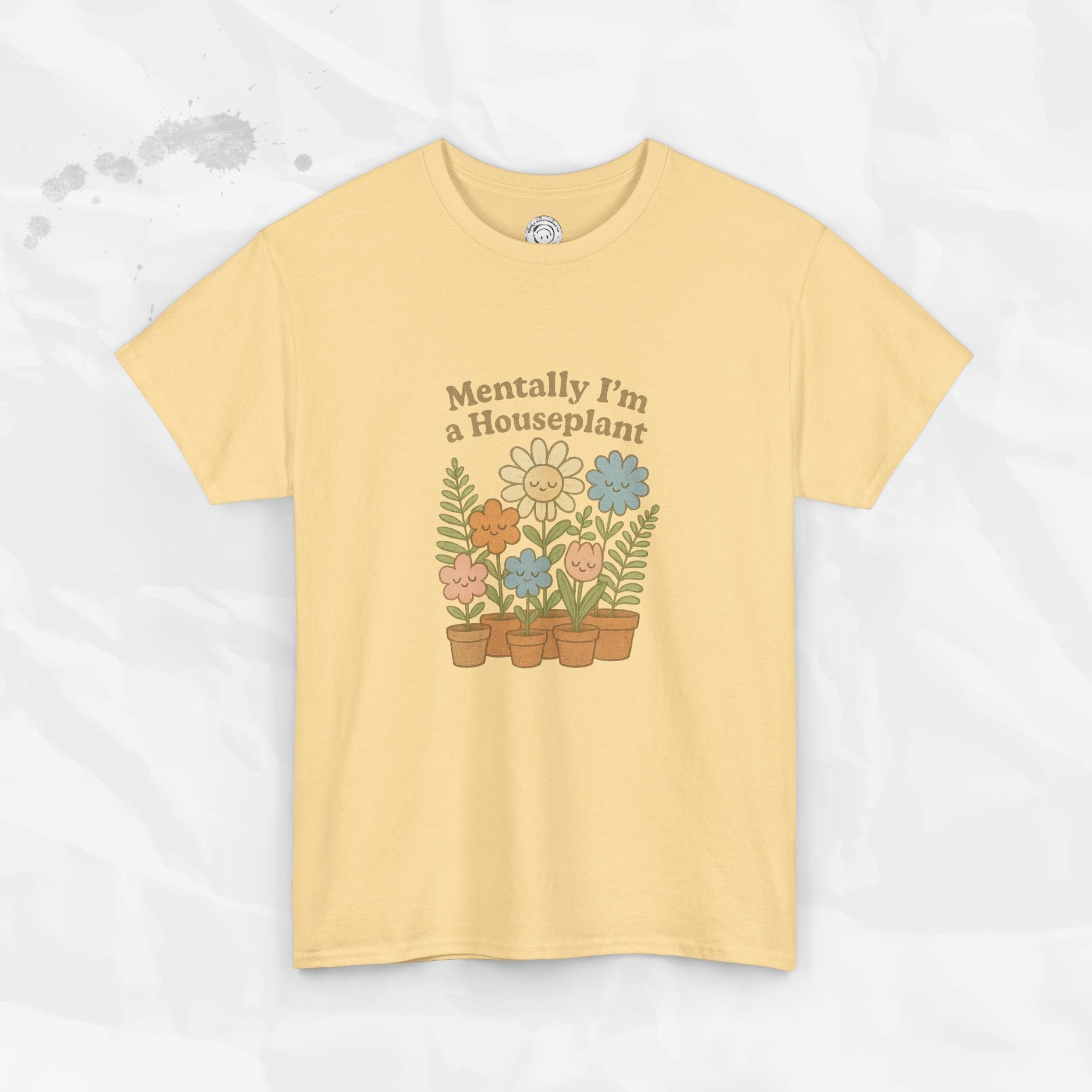 Mentally I'm a Houseplant - T-Shirt