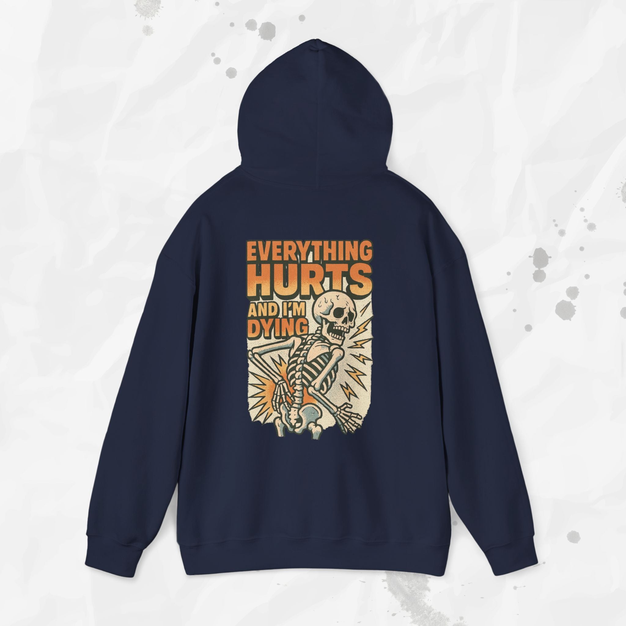 Everything Hurts and I'm Dying - Hoodie