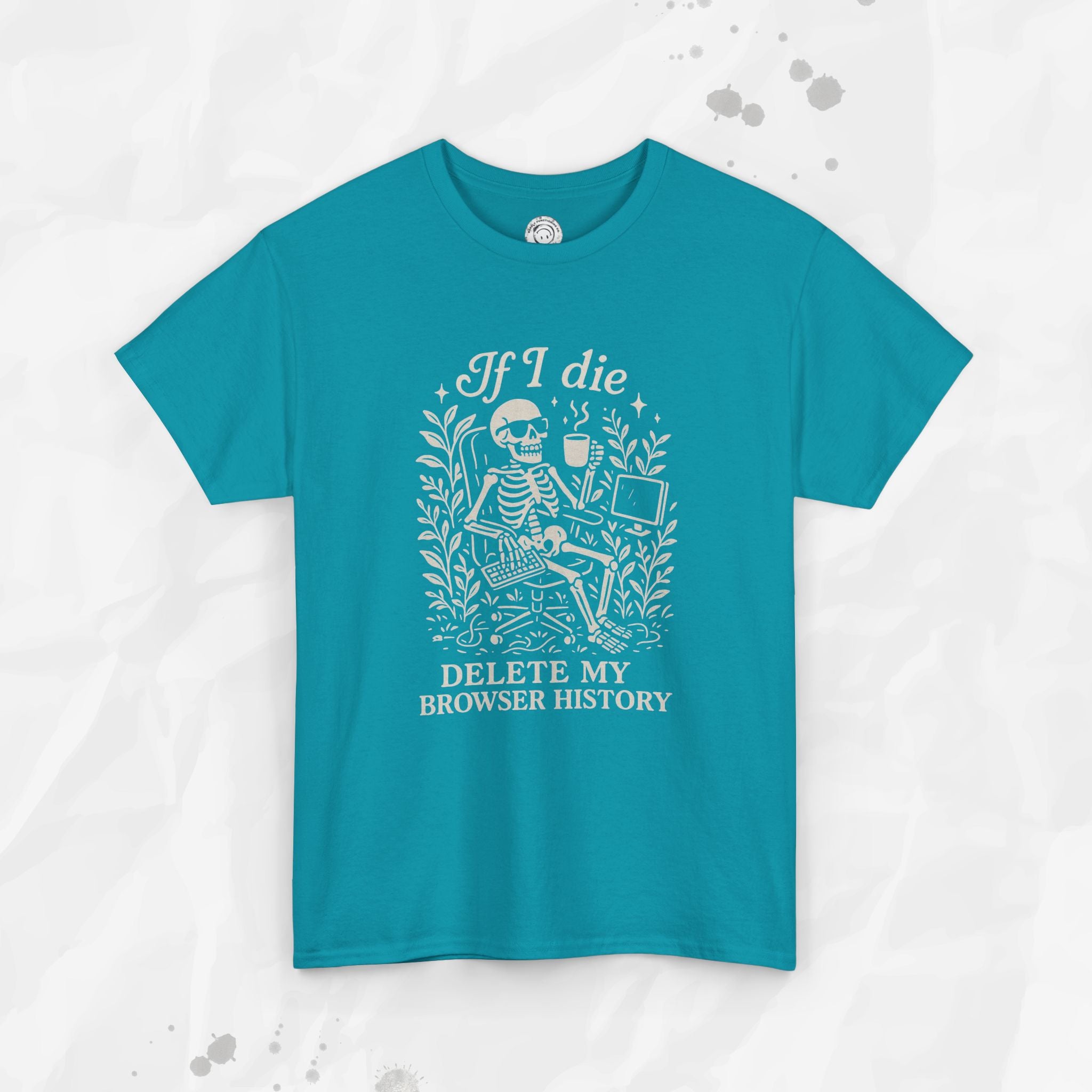 If I Die Delete My Browser History - T-Shirt