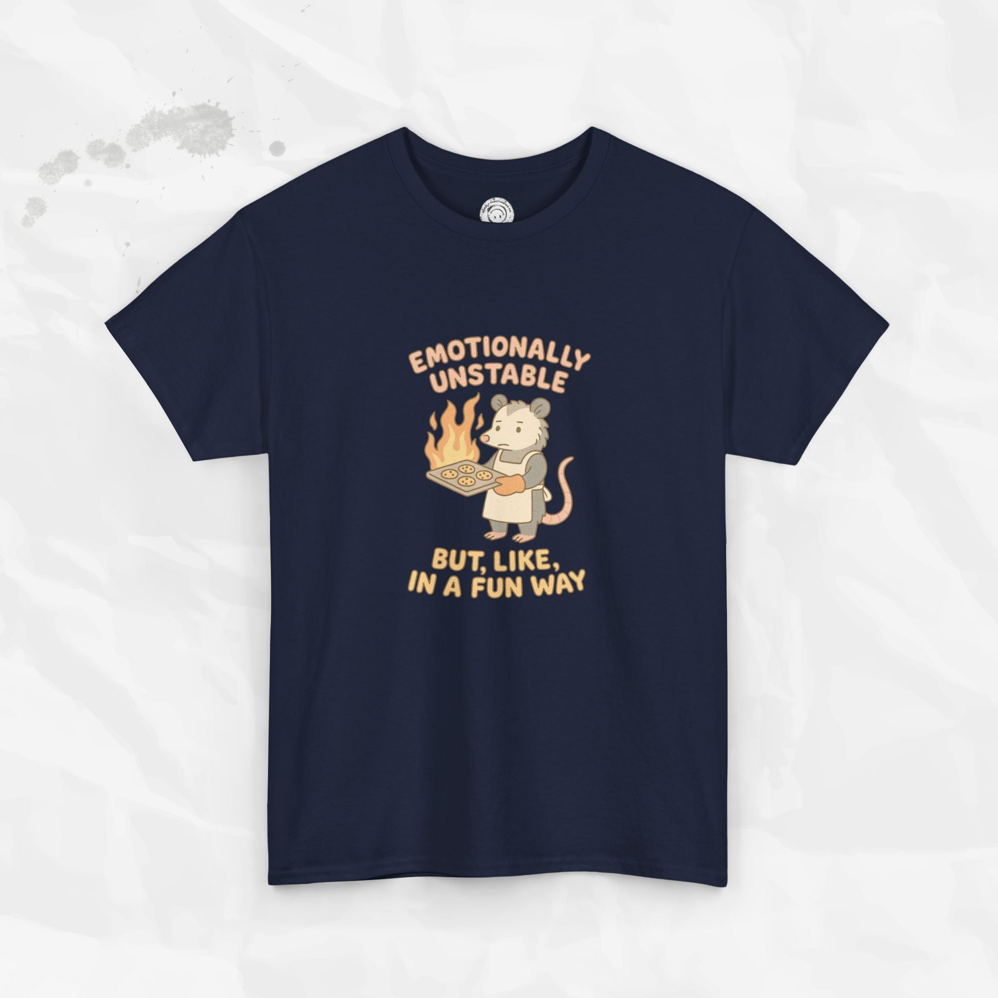 Emotionally Unstable But Like In A Fun Way - T-Shirt
