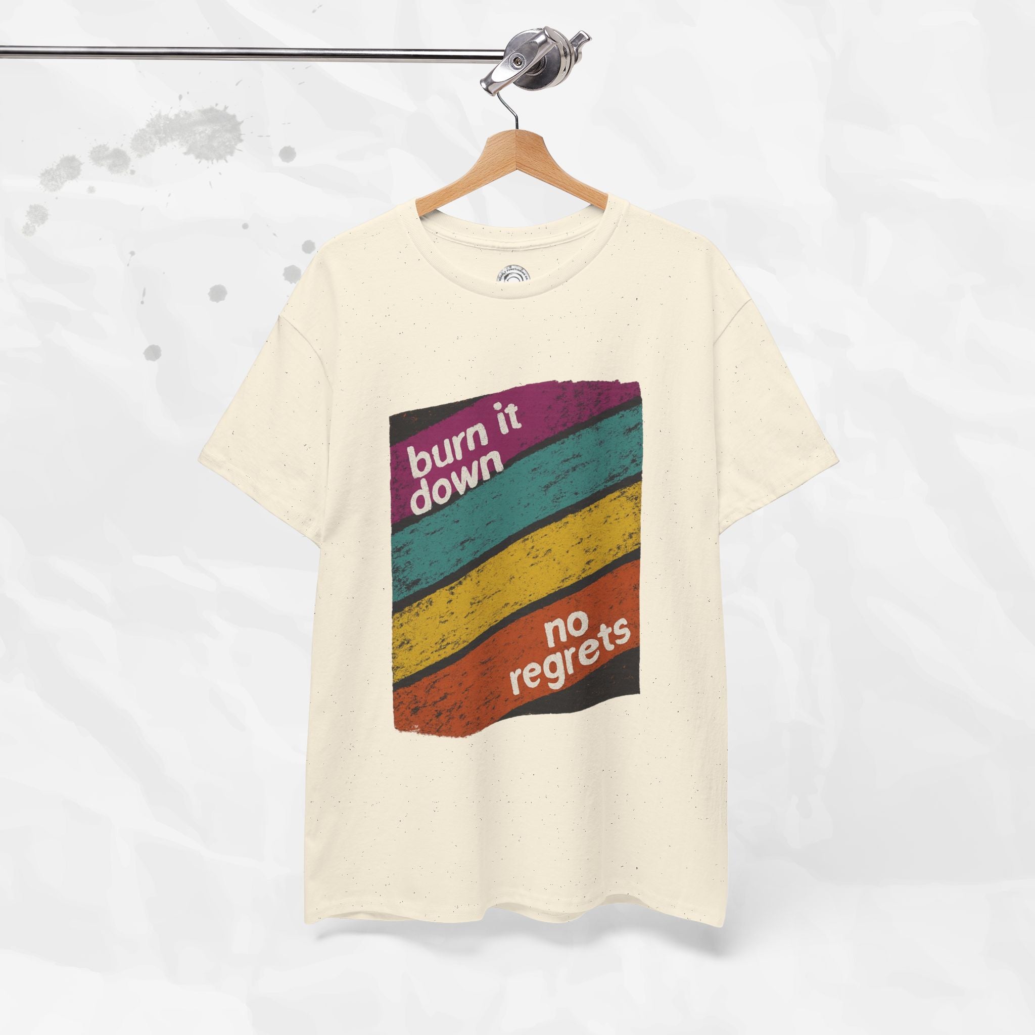 Burn It Down, No Regrets – T-Shirt