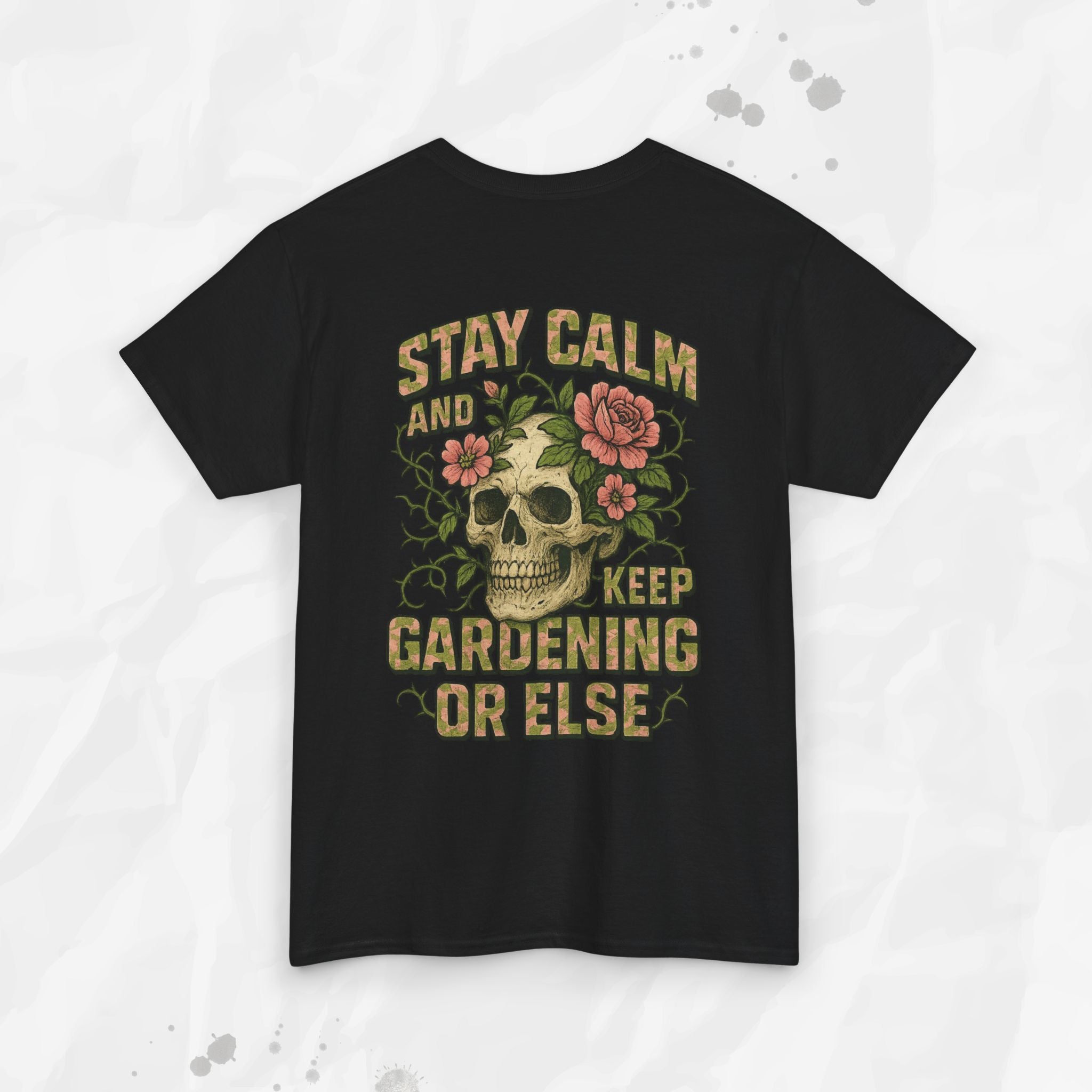 Stay Calm and Keep Gardening or Else - T-Shirt