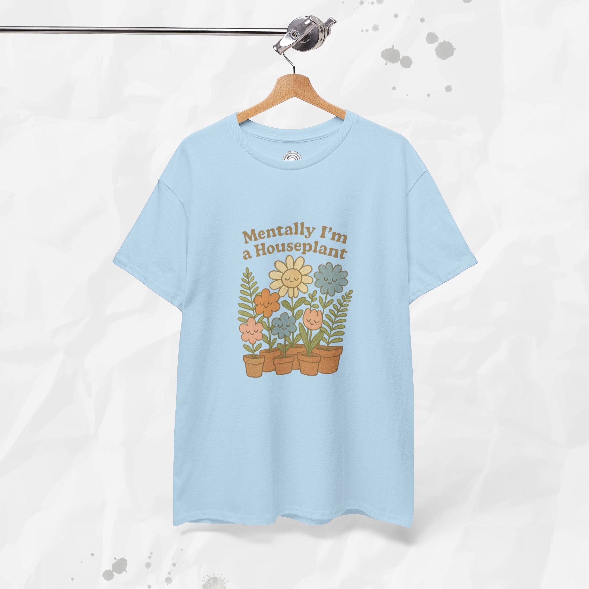 Mentally I'm a Houseplant - T-Shirt