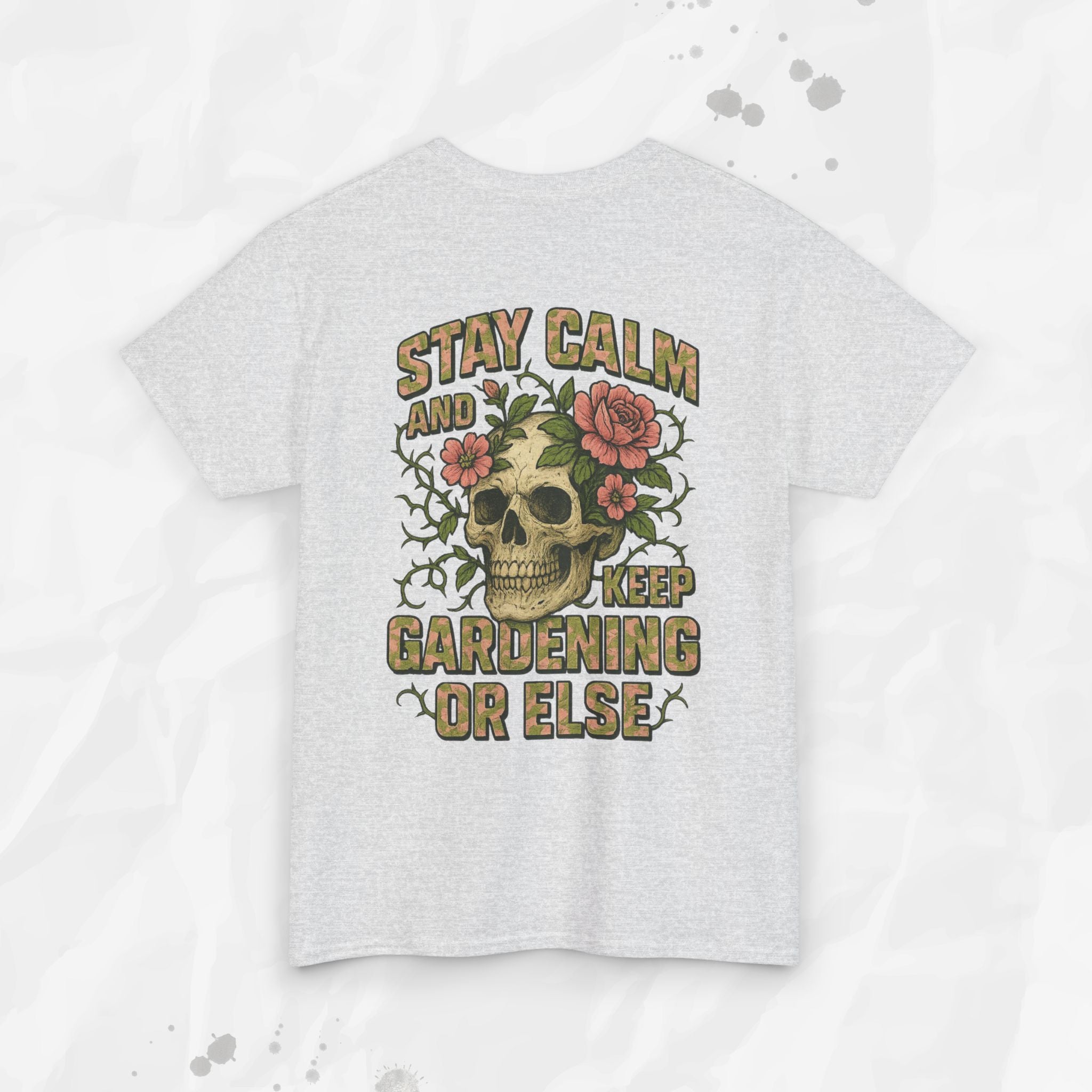Stay Calm and Keep Gardening or Else - T-Shirt