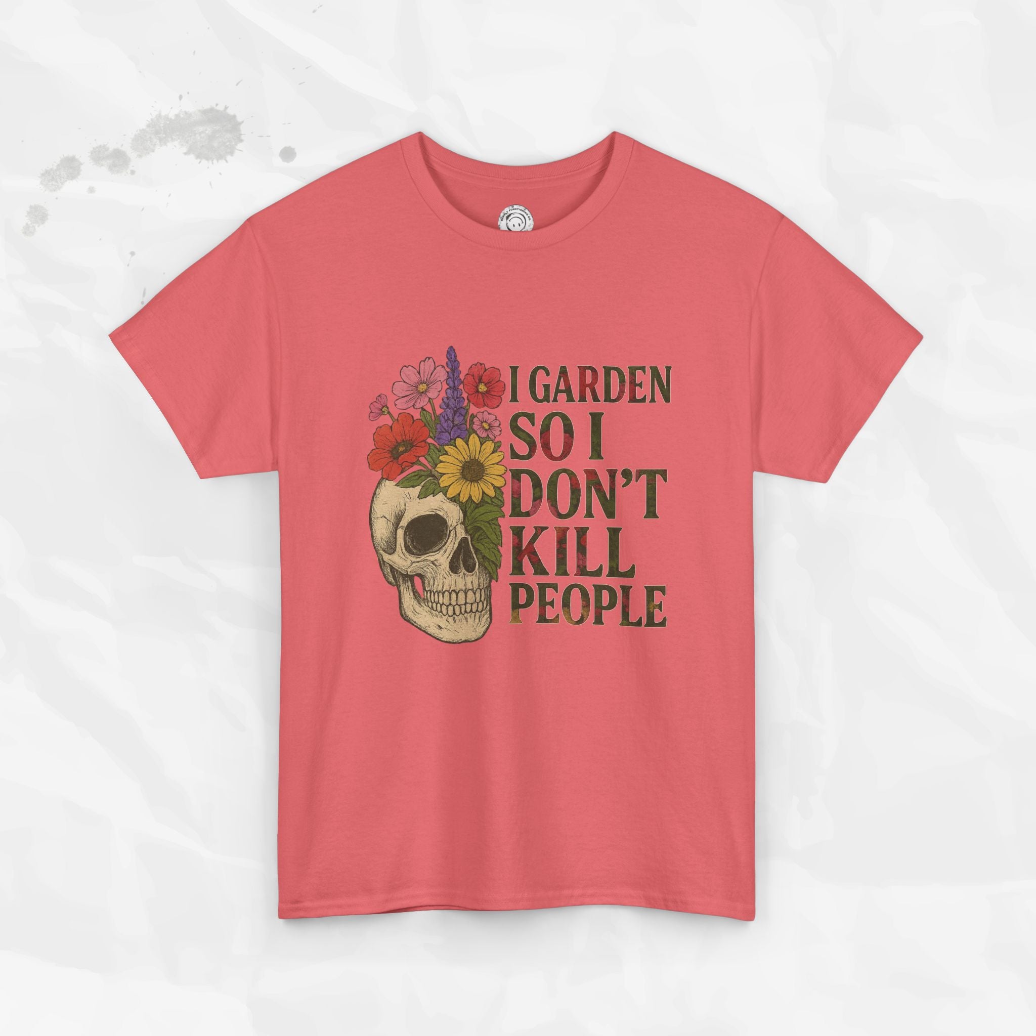 I Garden So I Don't Kill People - T-Shirt