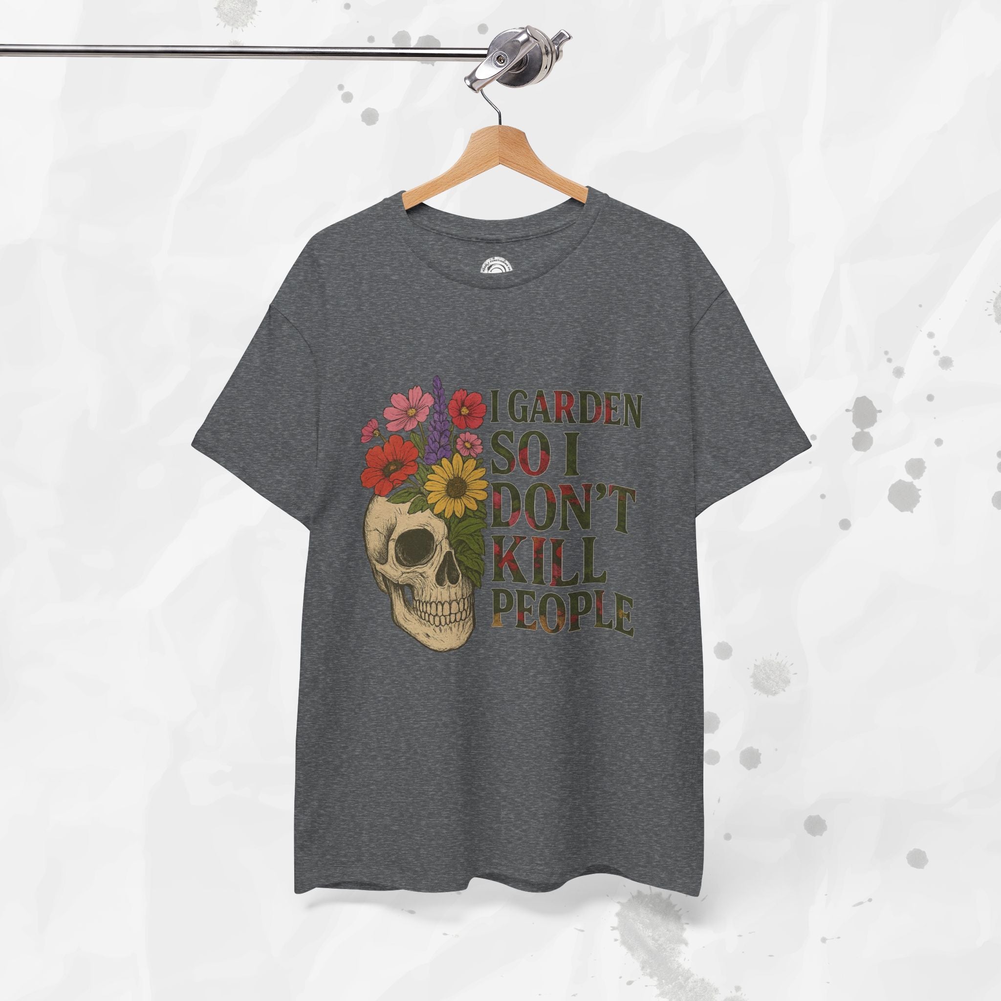 I Garden So I Don't Kill People - T-Shirt