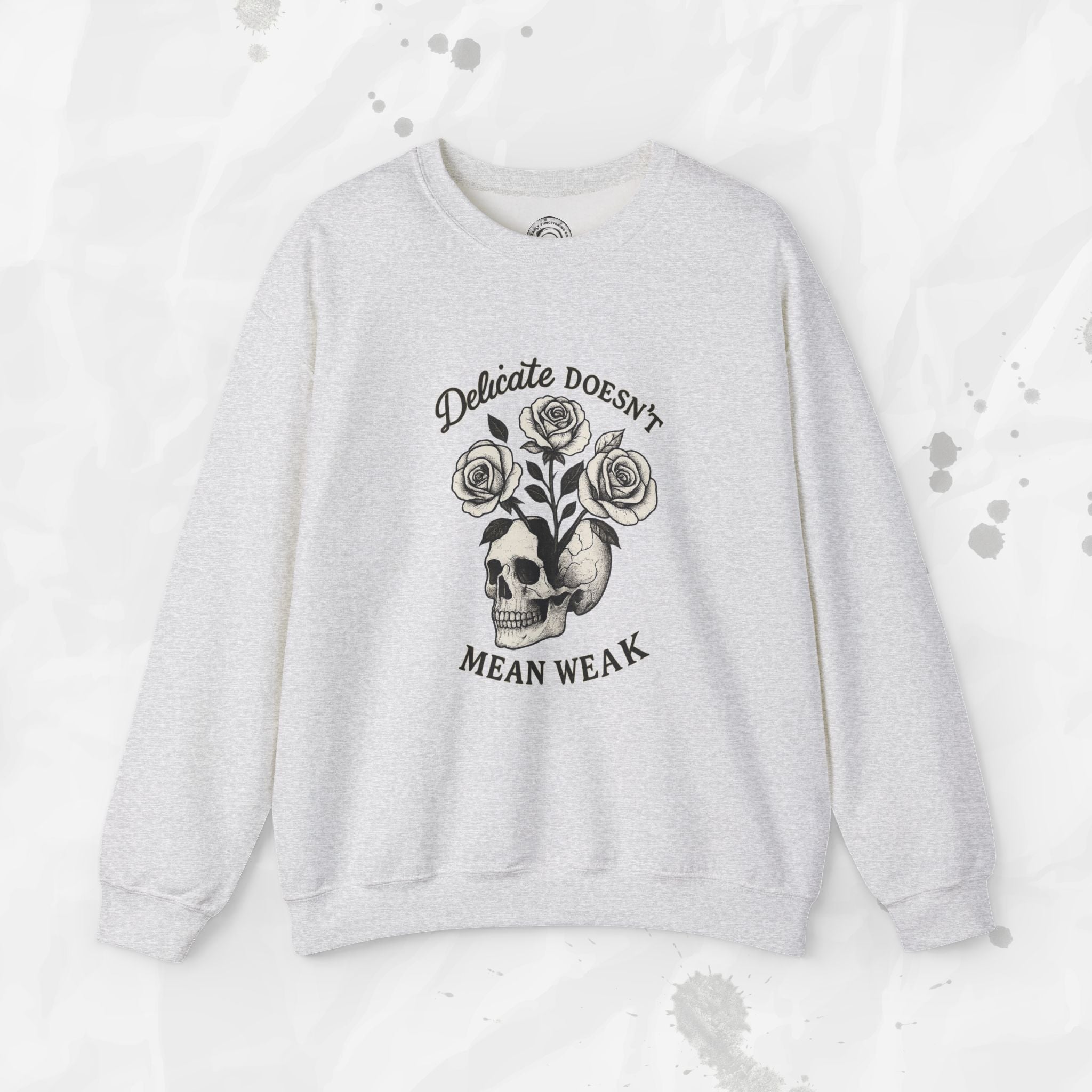 Delicate Doesnt Mean Weak - Crewneck Sweatshirt