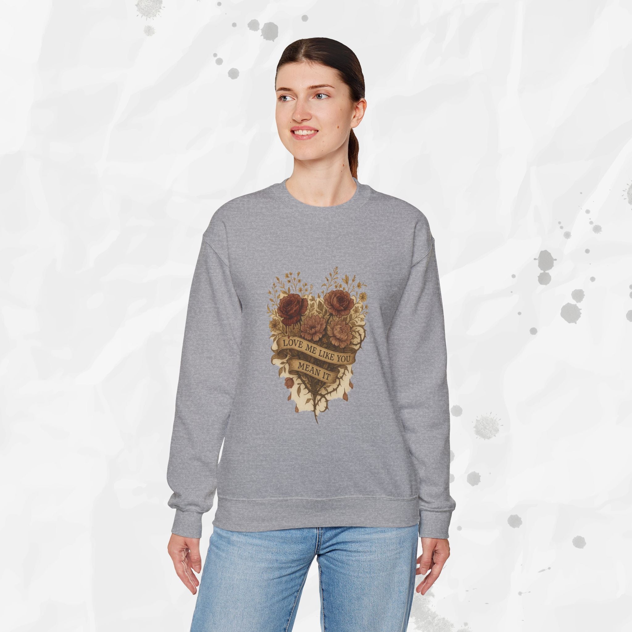 Love Me Like You Mean It - Crewneck Sweatshirt