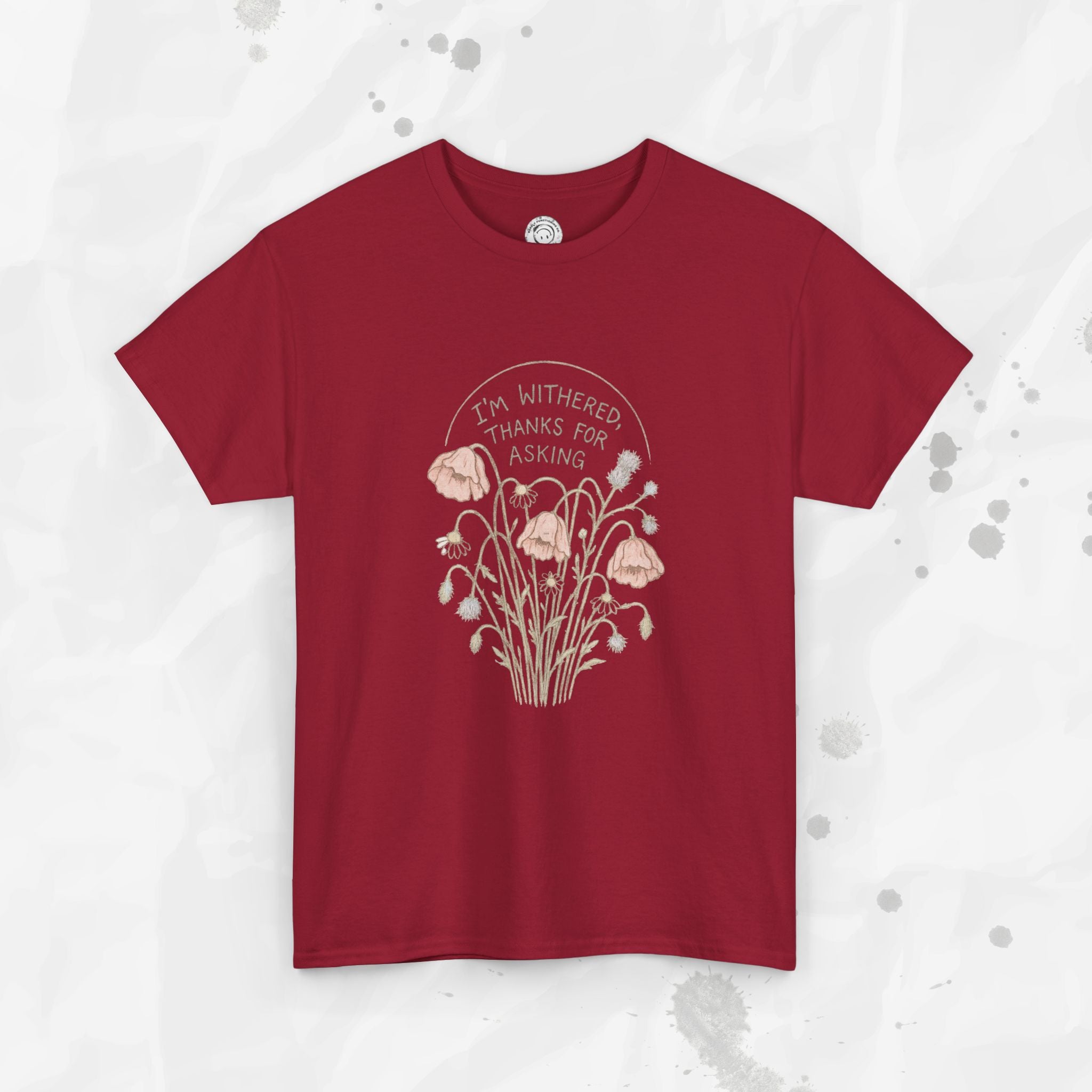 I'm Withered Thanks For Asking - T-Shirt