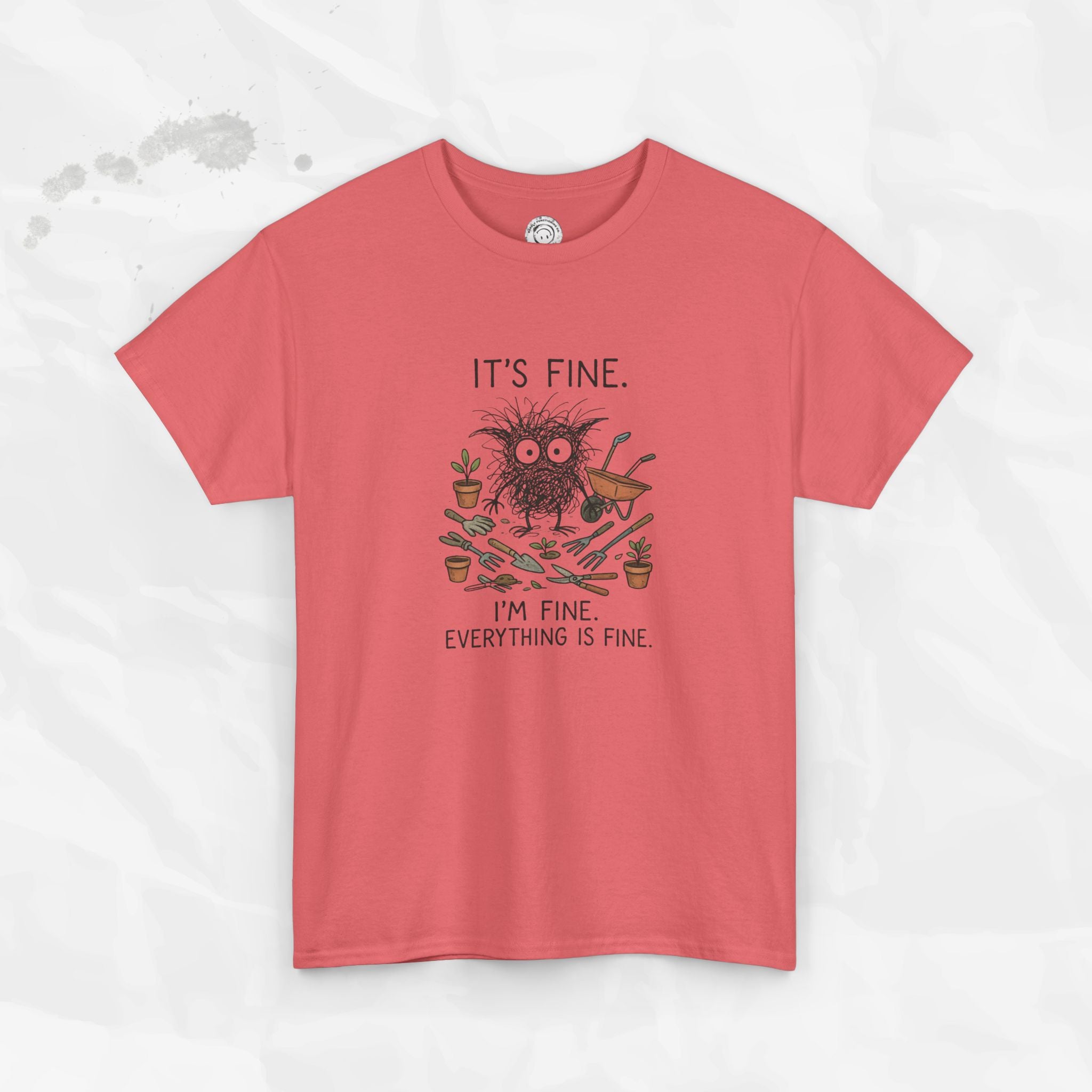 It's Fine. I'm Fine. Everything is Fine. - T-Shirt