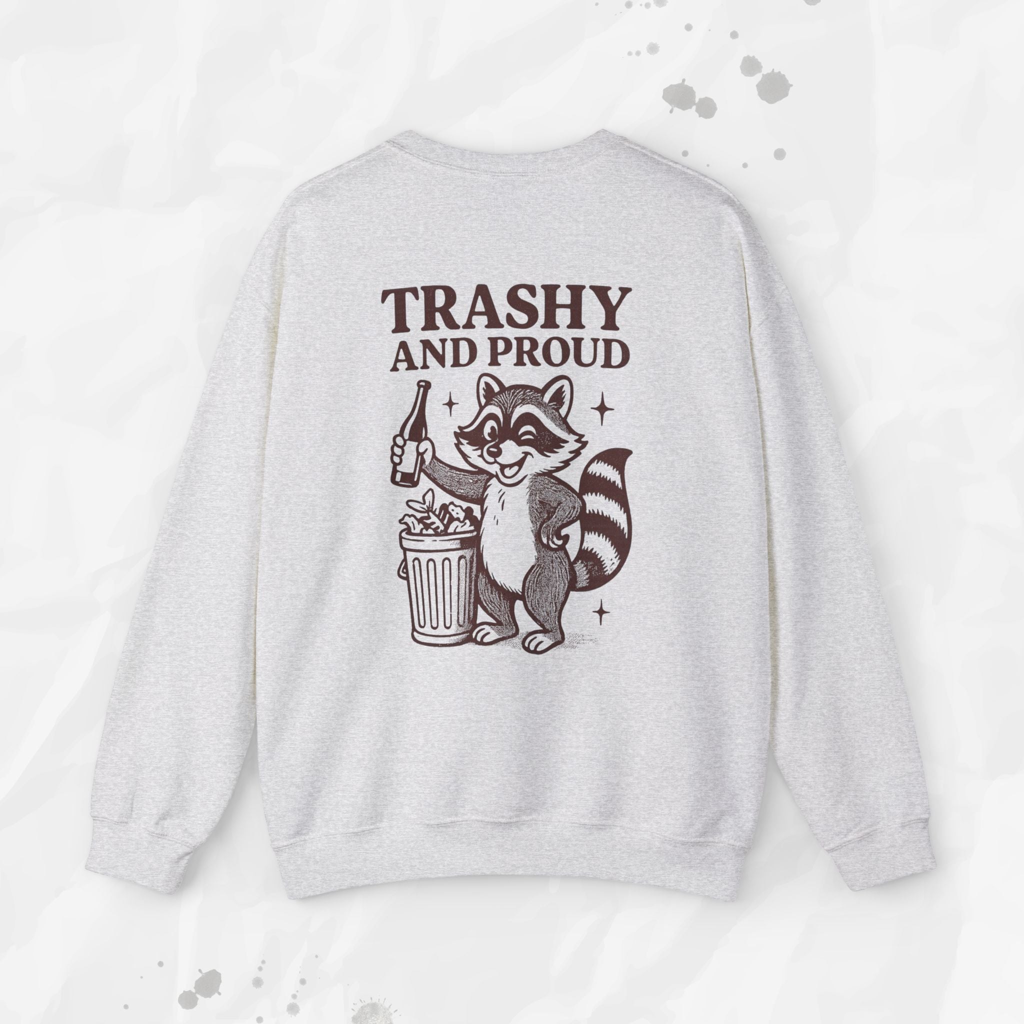 Trashy and Proud - Crewneck Sweatshirt
