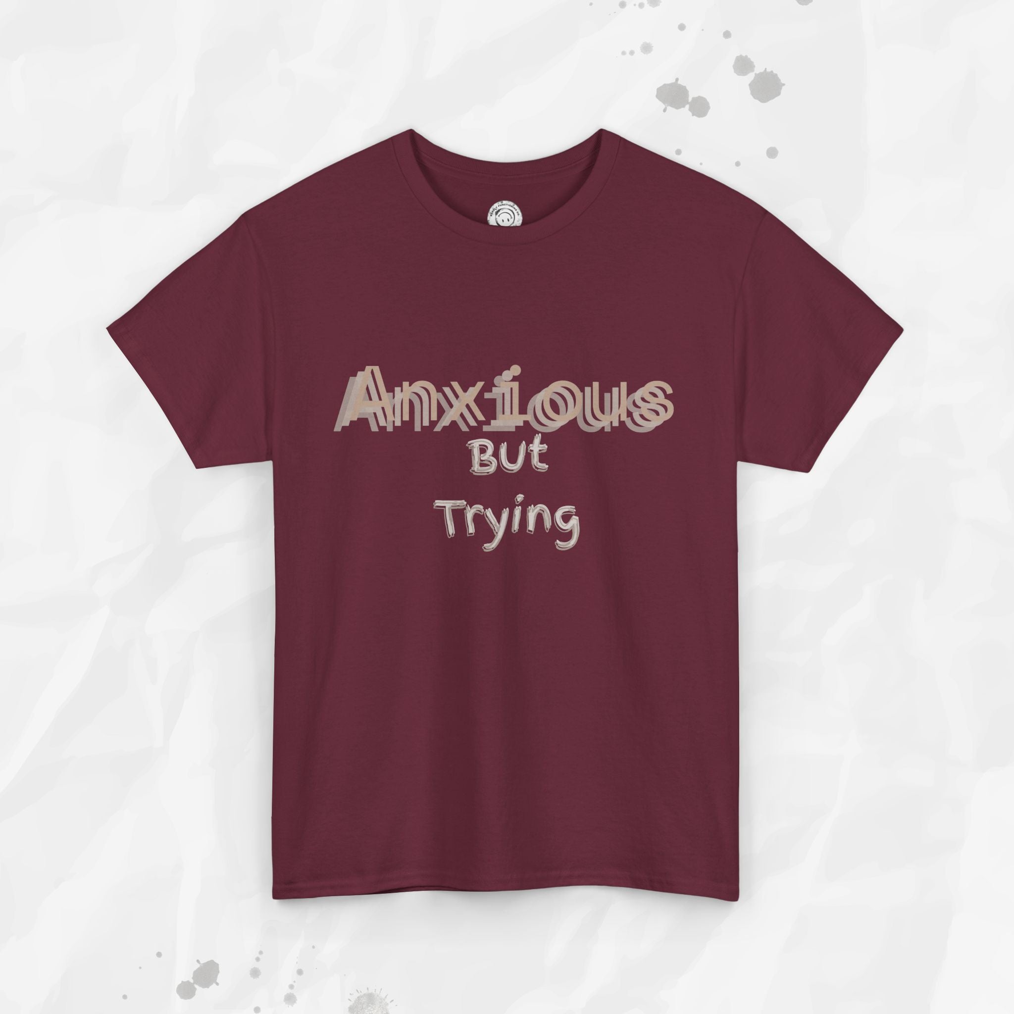 Anxious But Trying - T-Shirt