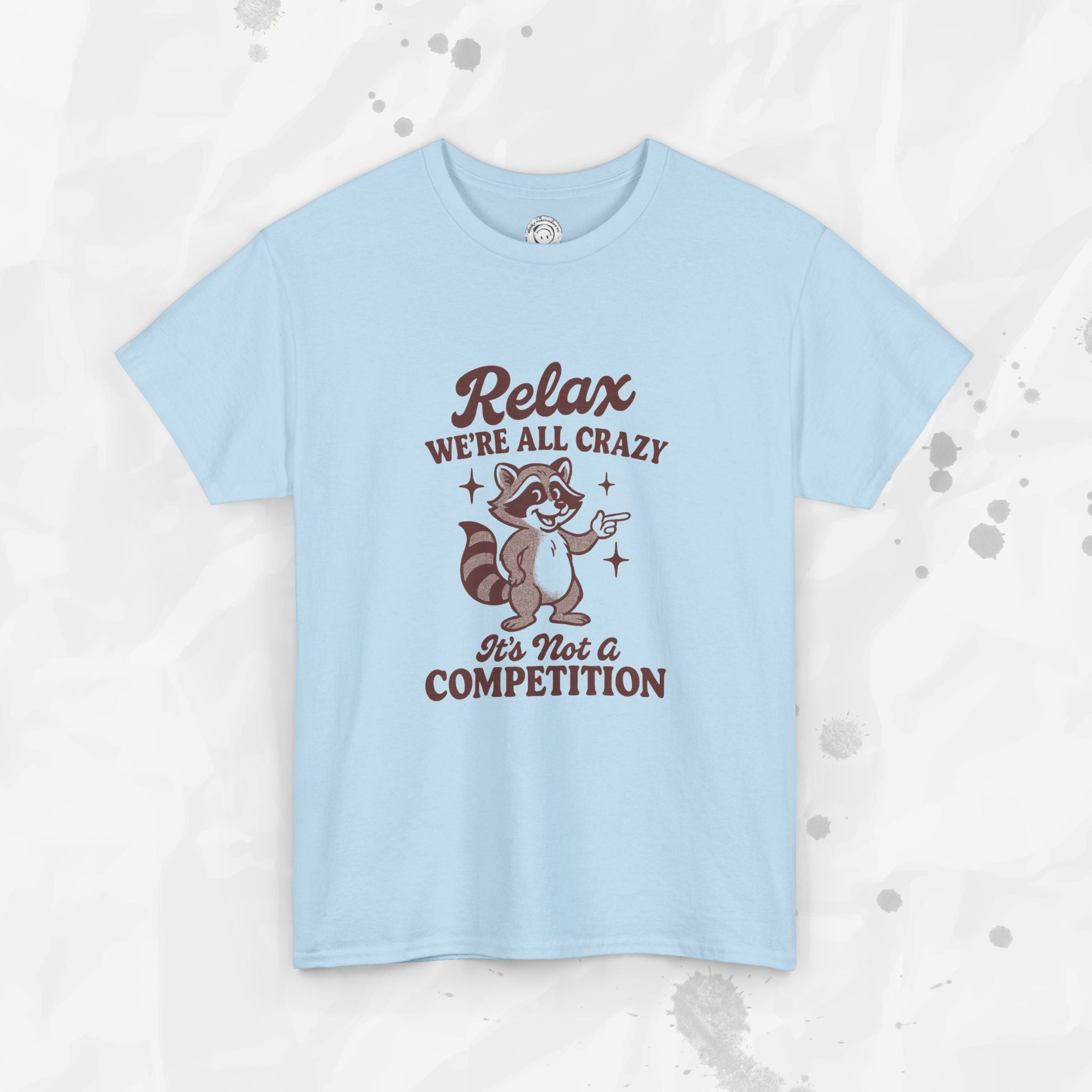 Relax We're All Crazy - T-Shirt