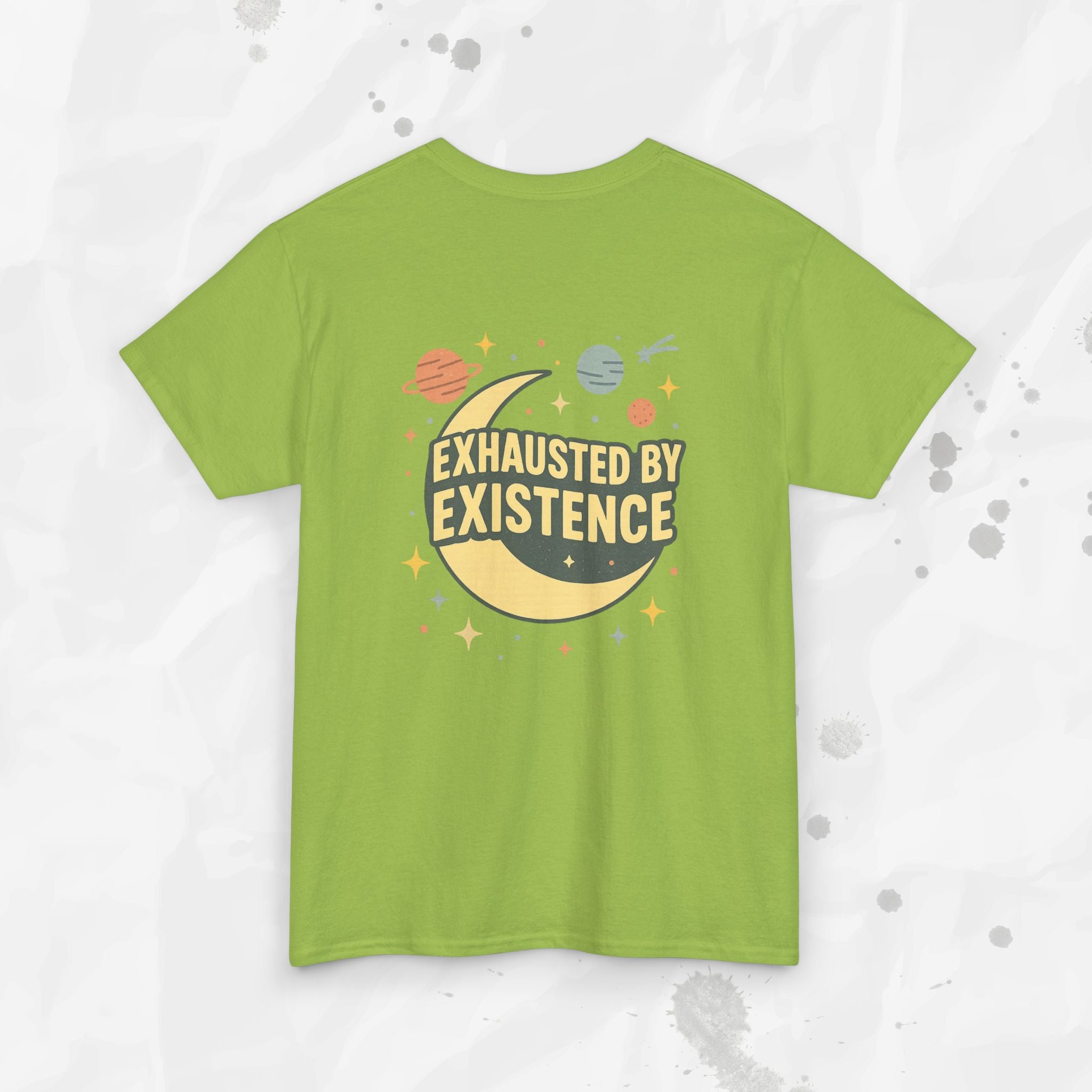 Exhausted by Existence - T-Shirt
