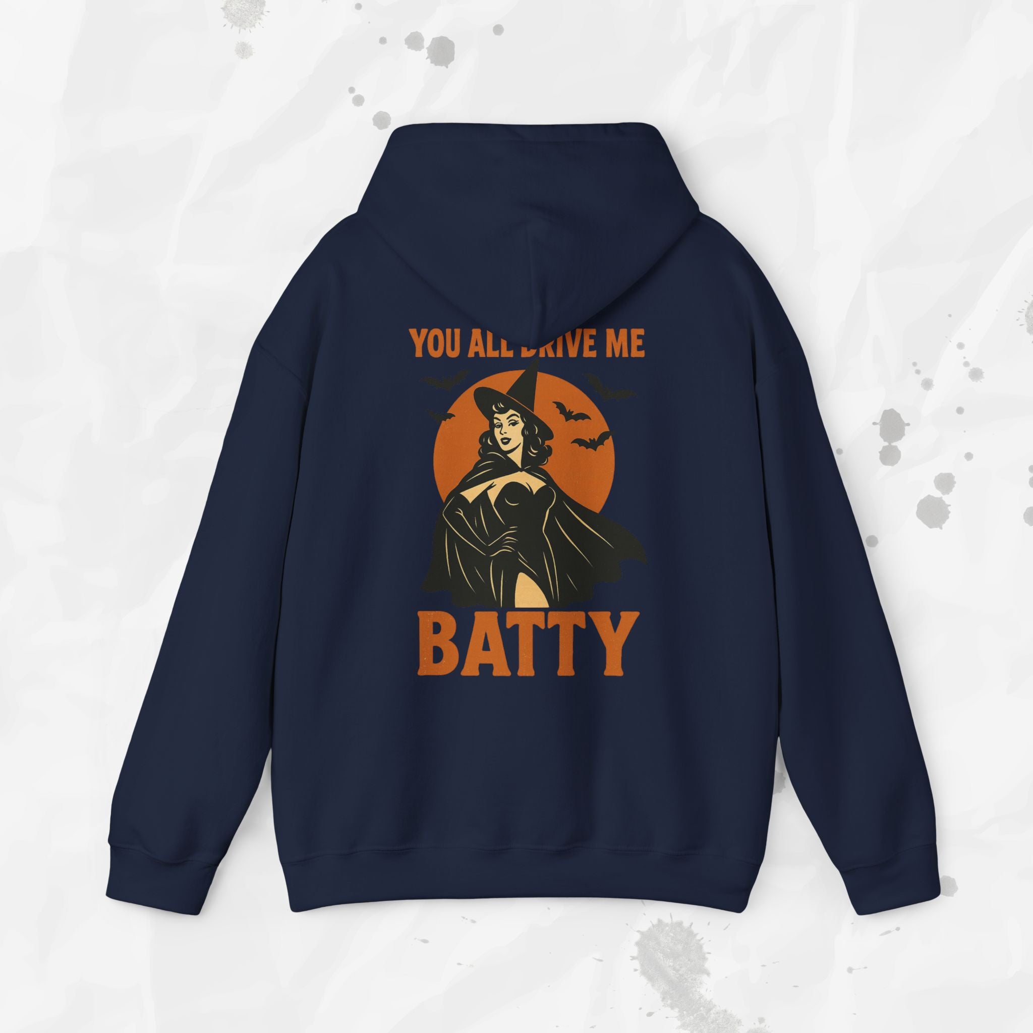 You All Drive Me Batty - Hoodie