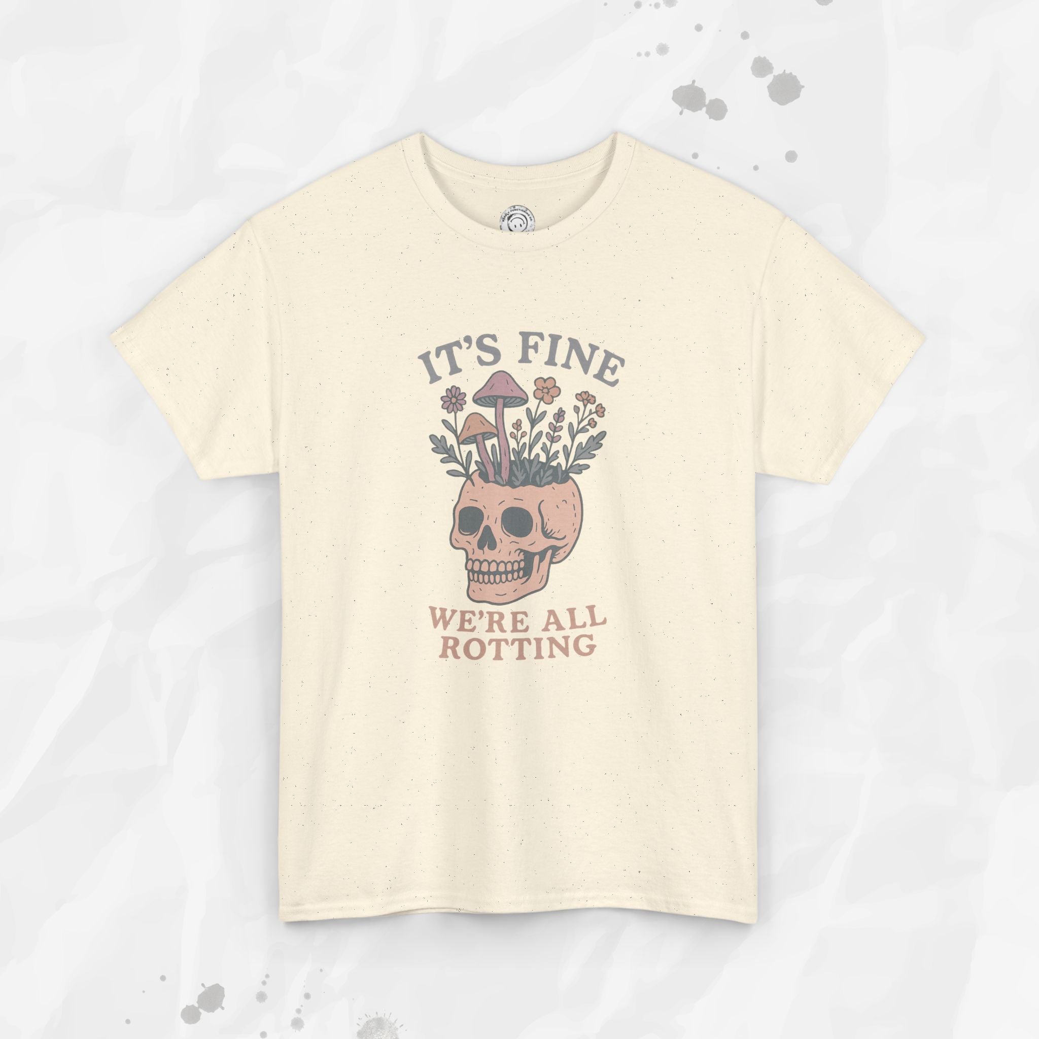 It's Fine, We're All Rotting - T-Shirt