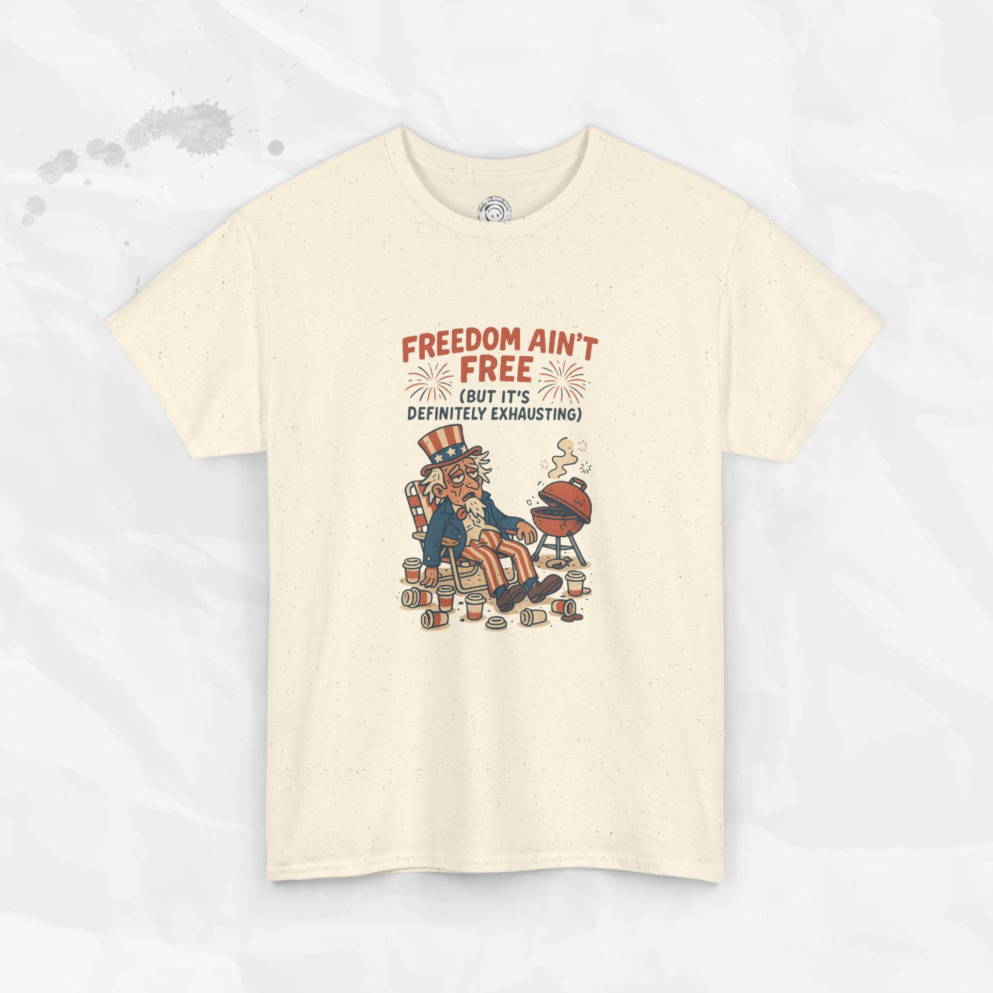 Freedom Aint Free (But Its Definitely Exhausting) - T-Shirt