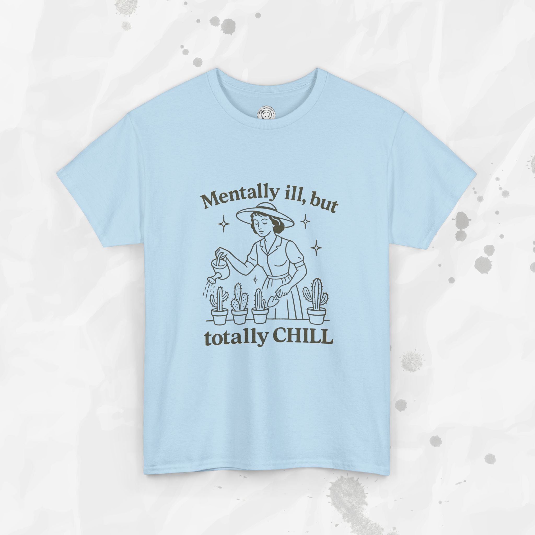 Mentally Ill But Totally Chill - T-Shirt