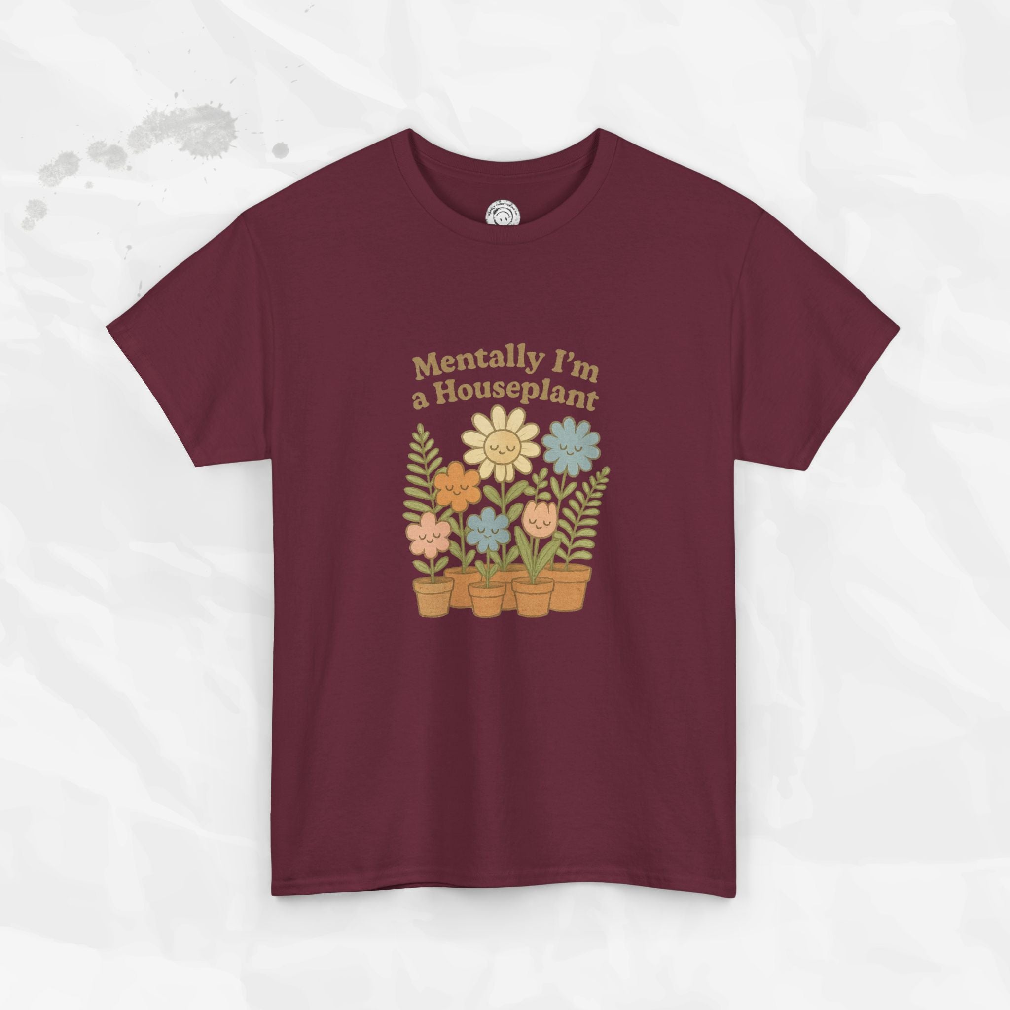 Mentally I'm a Houseplant - T-Shirt